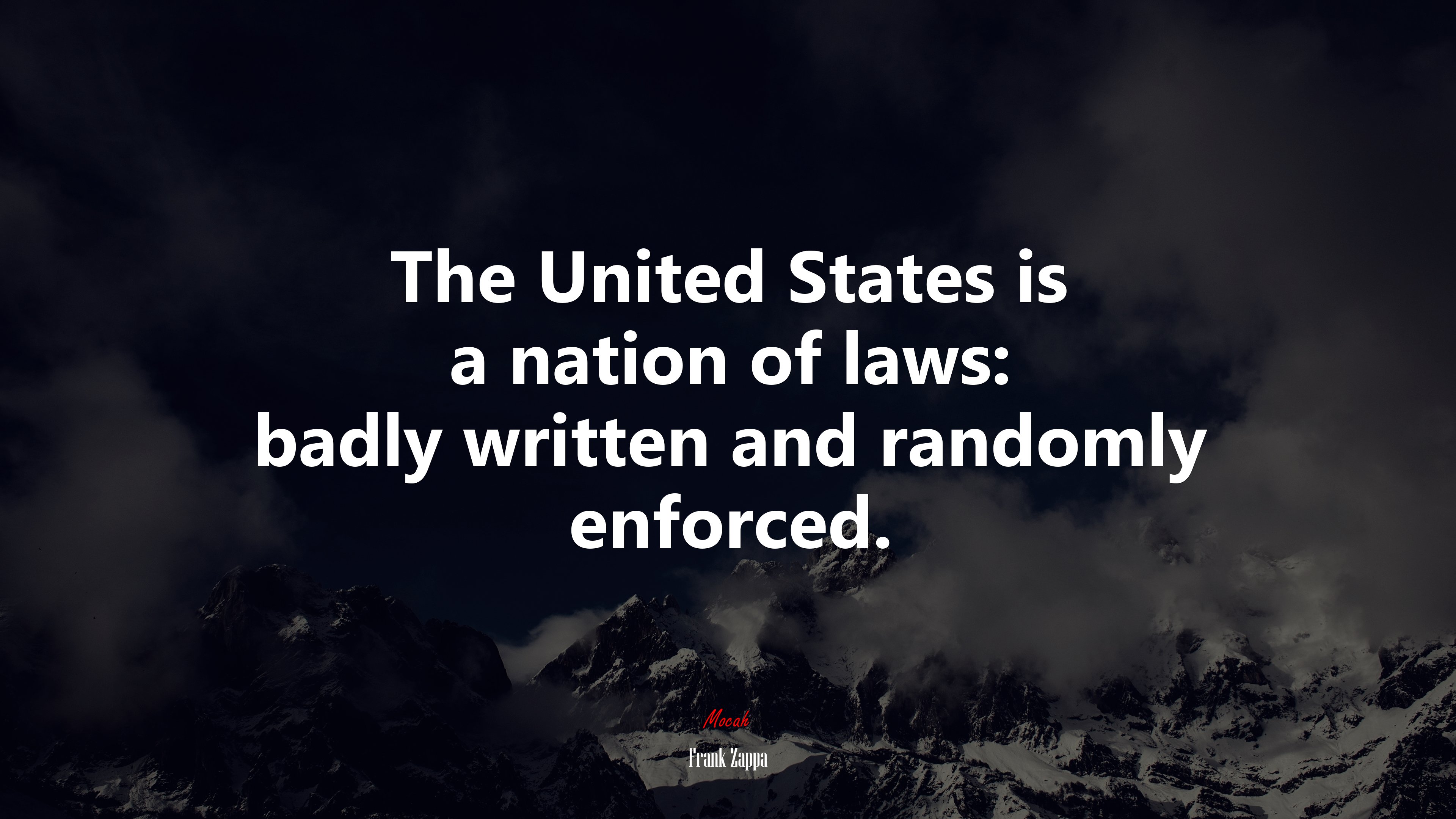 The United States is a nation of laws: badly written and randomly enforced. | Frank Zappa quote HD Wallpaper