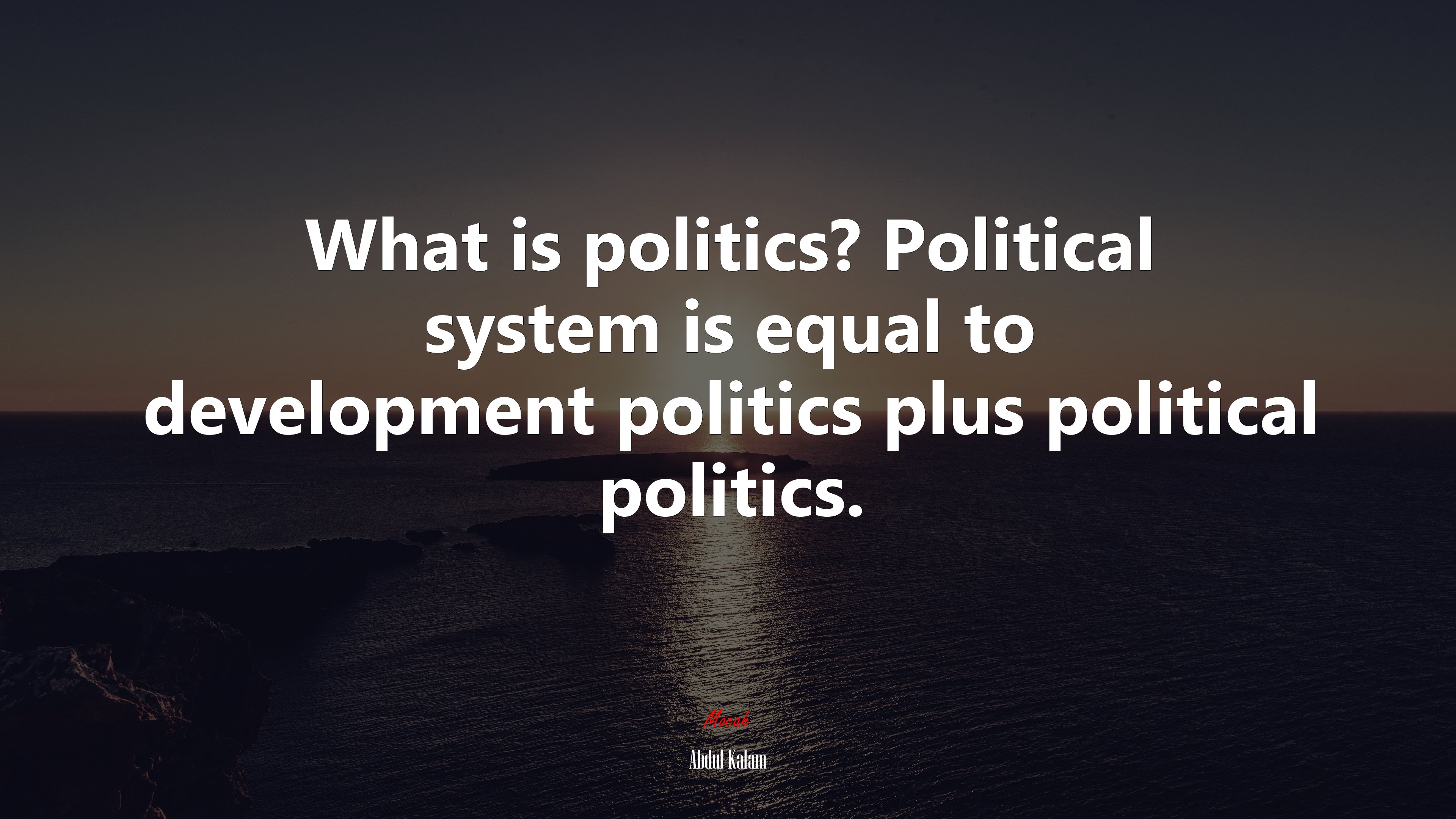 What is politics? Political system is equal to development politics plus political politics. | Abdul Kalam quote HD Wallpaper