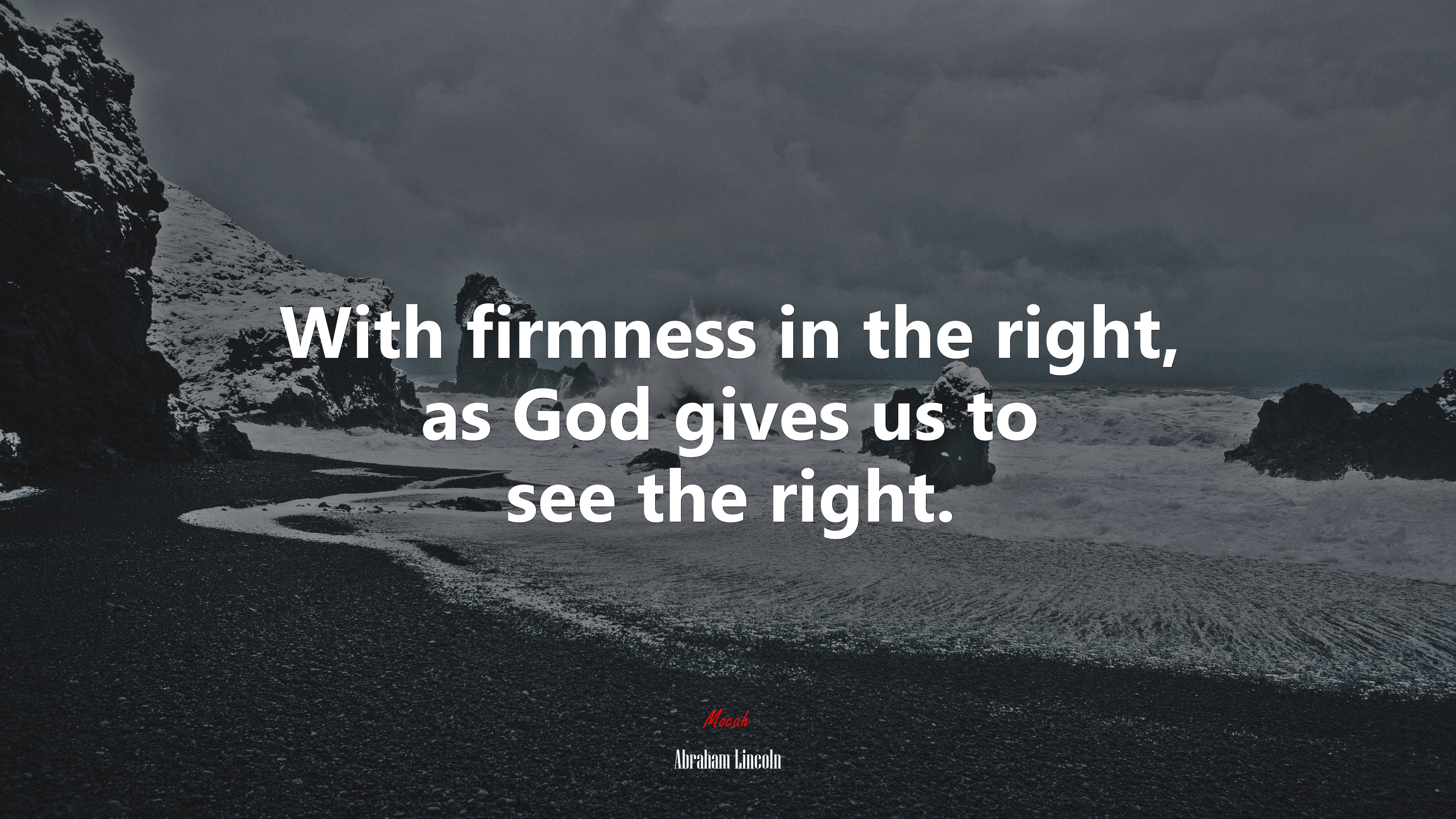 With firmness in the right, as God gives us to see the right. | Abraham Lincoln quote HD Wallpaper