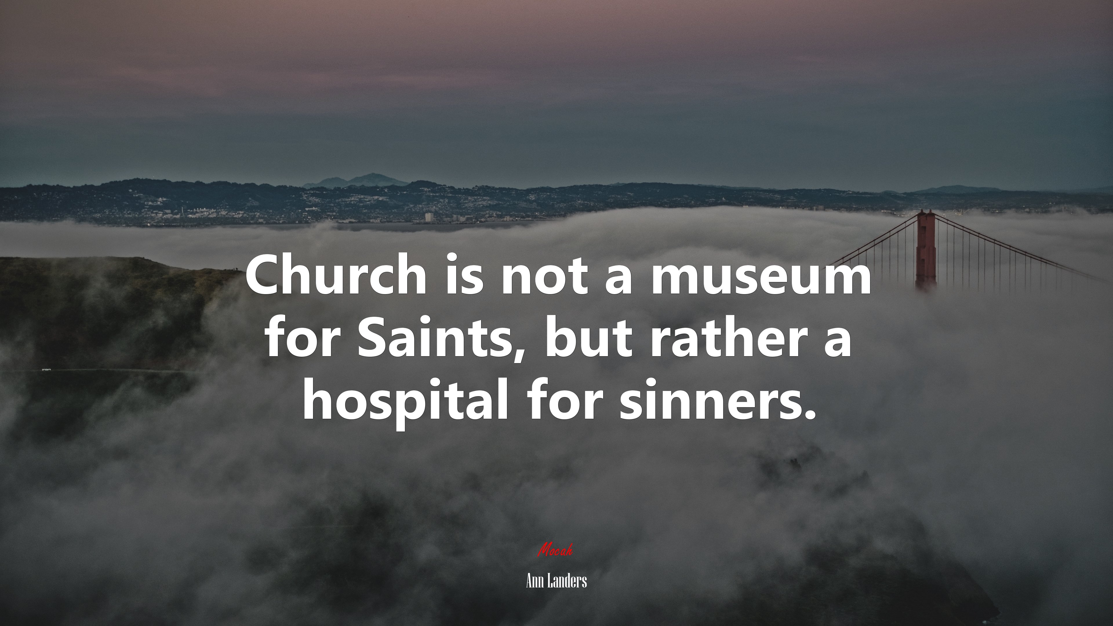 Church is not a museum for Saints, but rather a hospital for sinners. | Ann Landers quote HD Wallpaper