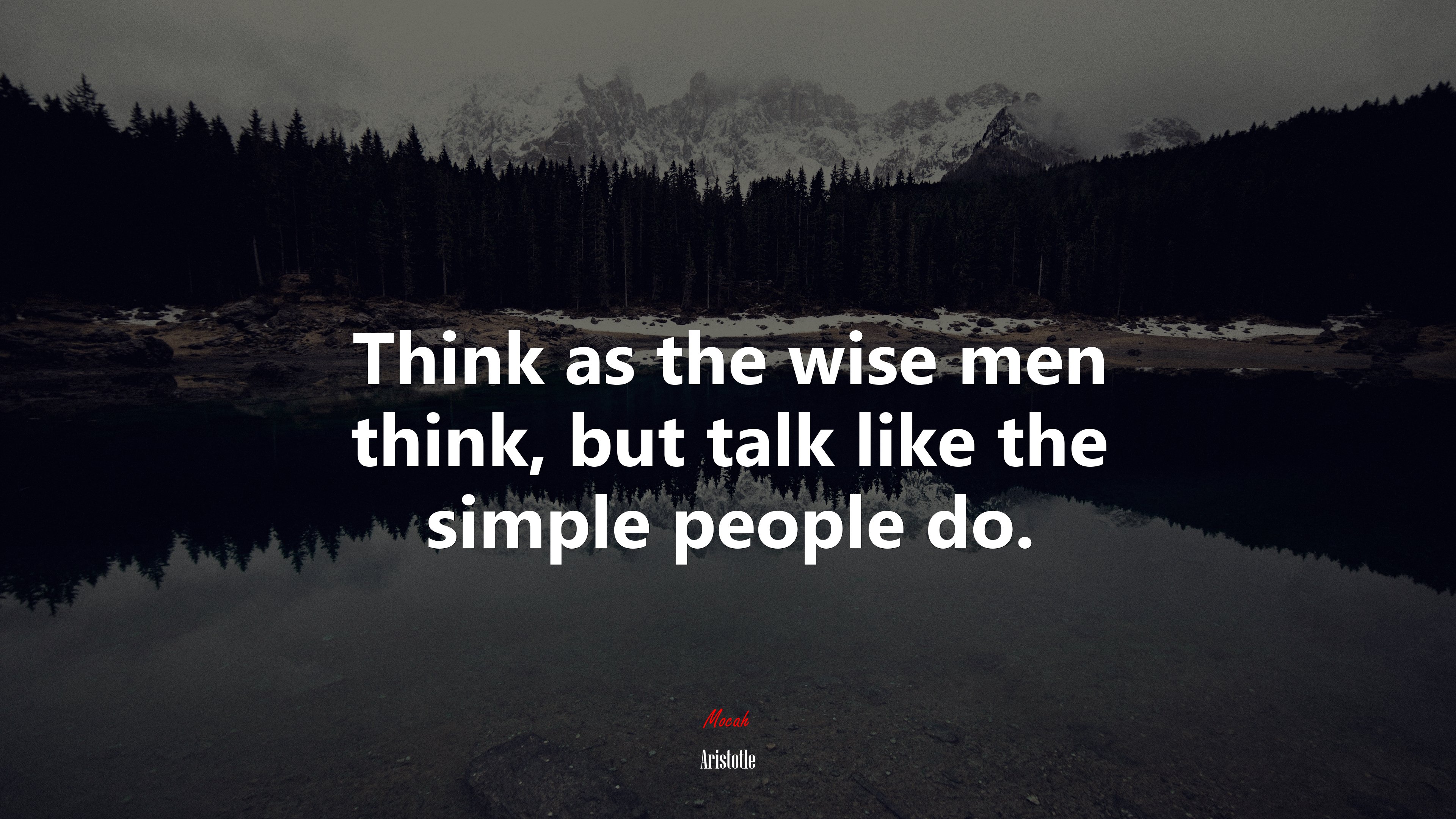 Think as the wise men think, but talk like the simple people do. | Aristotle quote HD Wallpaper