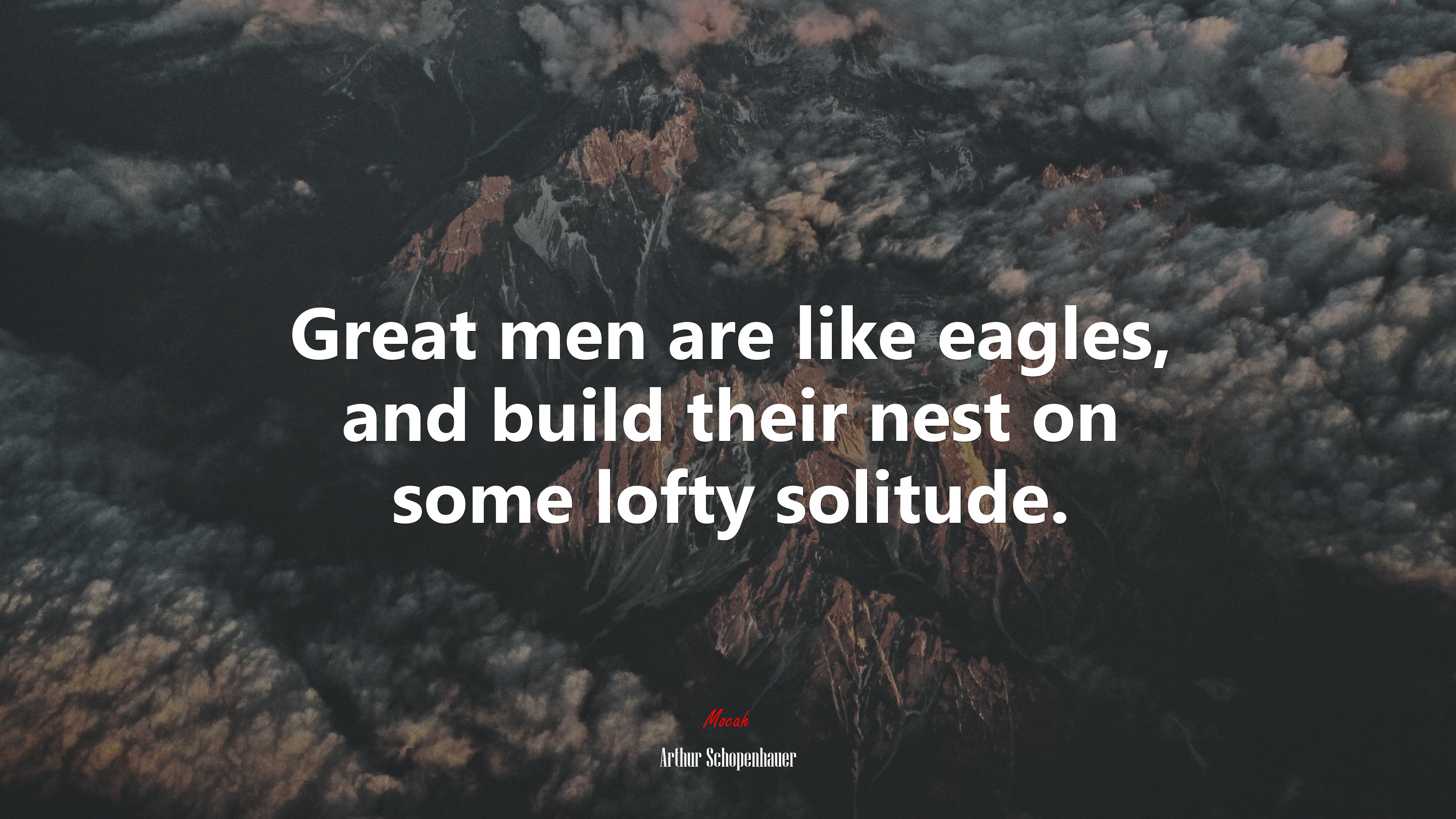 Great men are like eagles, and build their nest on some lofty solitude. | Arthur Schopenhauer quote HD Wallpaper