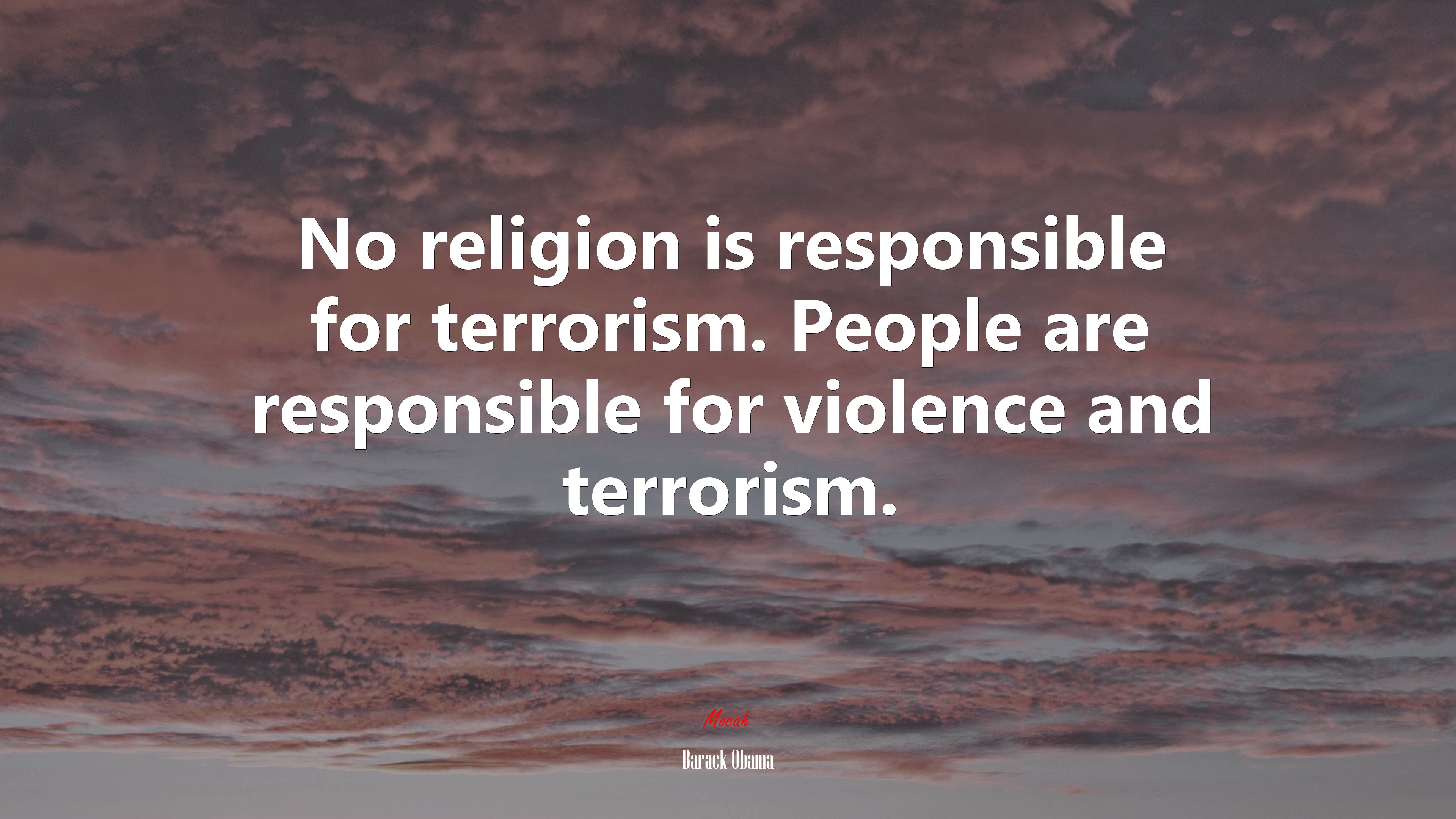 No religion is responsible for terrorism. People are responsible for violence and terrorism. | Barack Obama quote HD Wallpaper