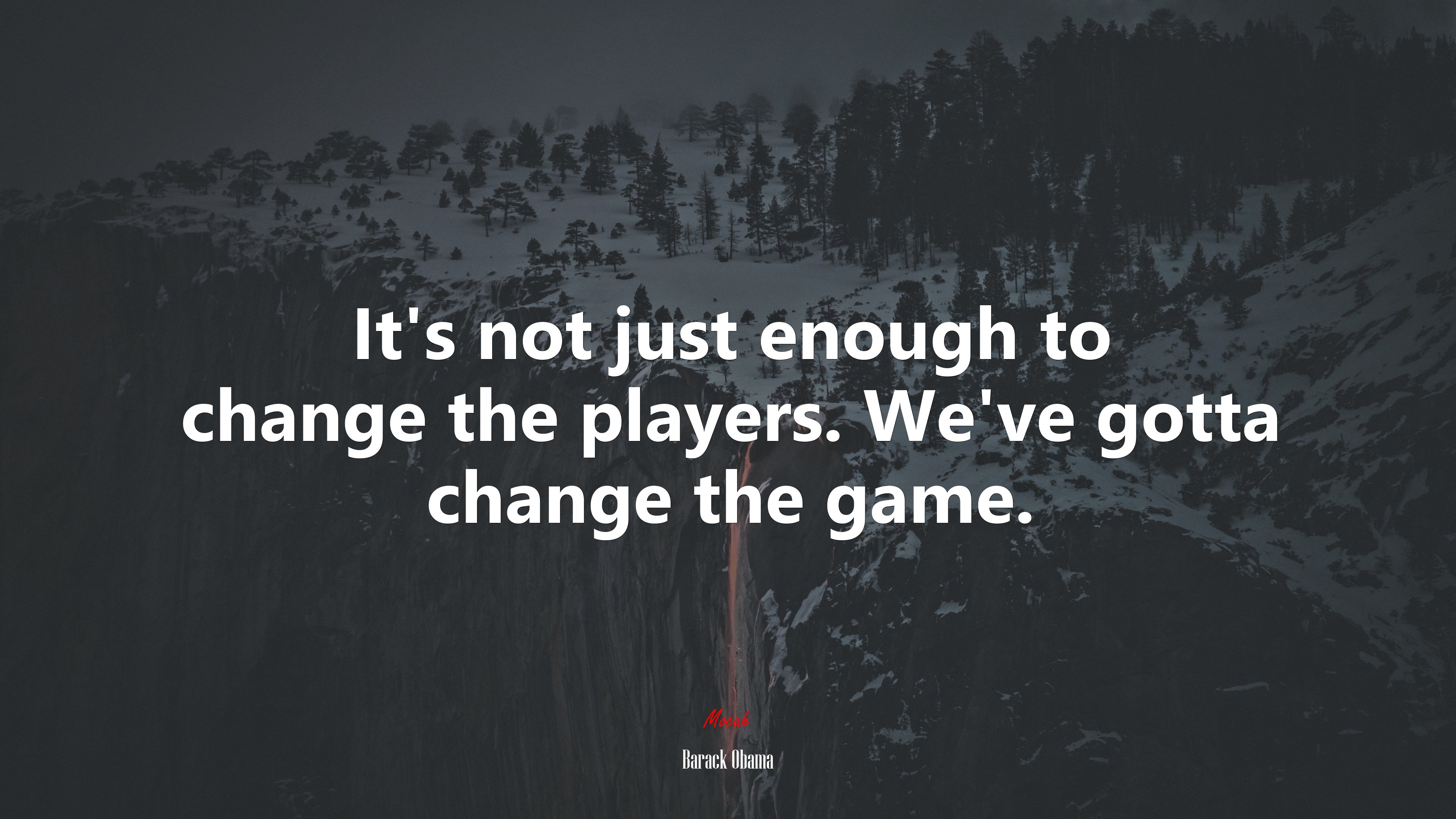 It’s not just enough to change the players. We’ve gotta change the game. | Barack Obama quote HD Wallpaper