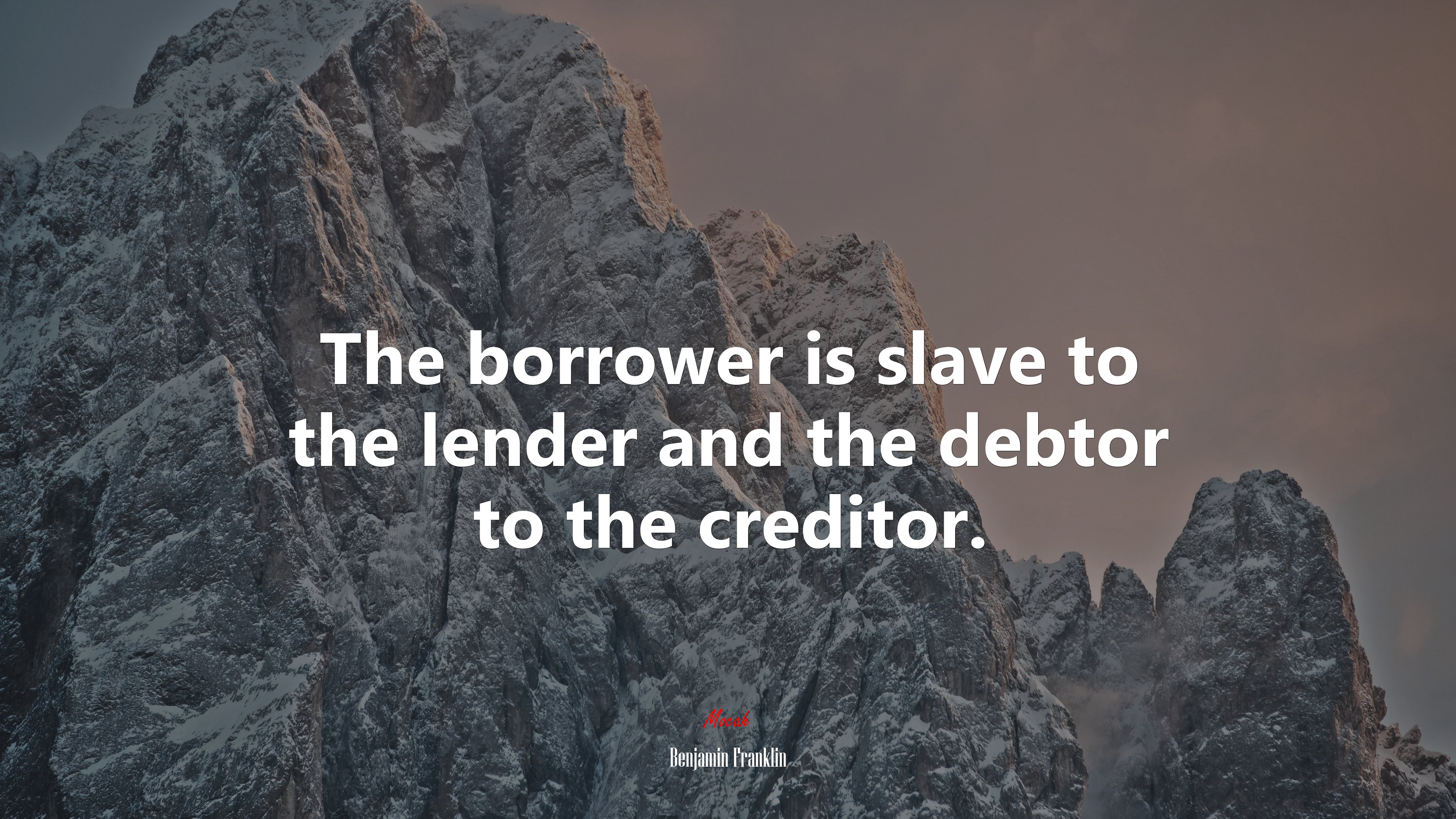The borrower is slave to the lender and the debtor to the creditor. | Benjamin Franklin quote HD Wallpaper