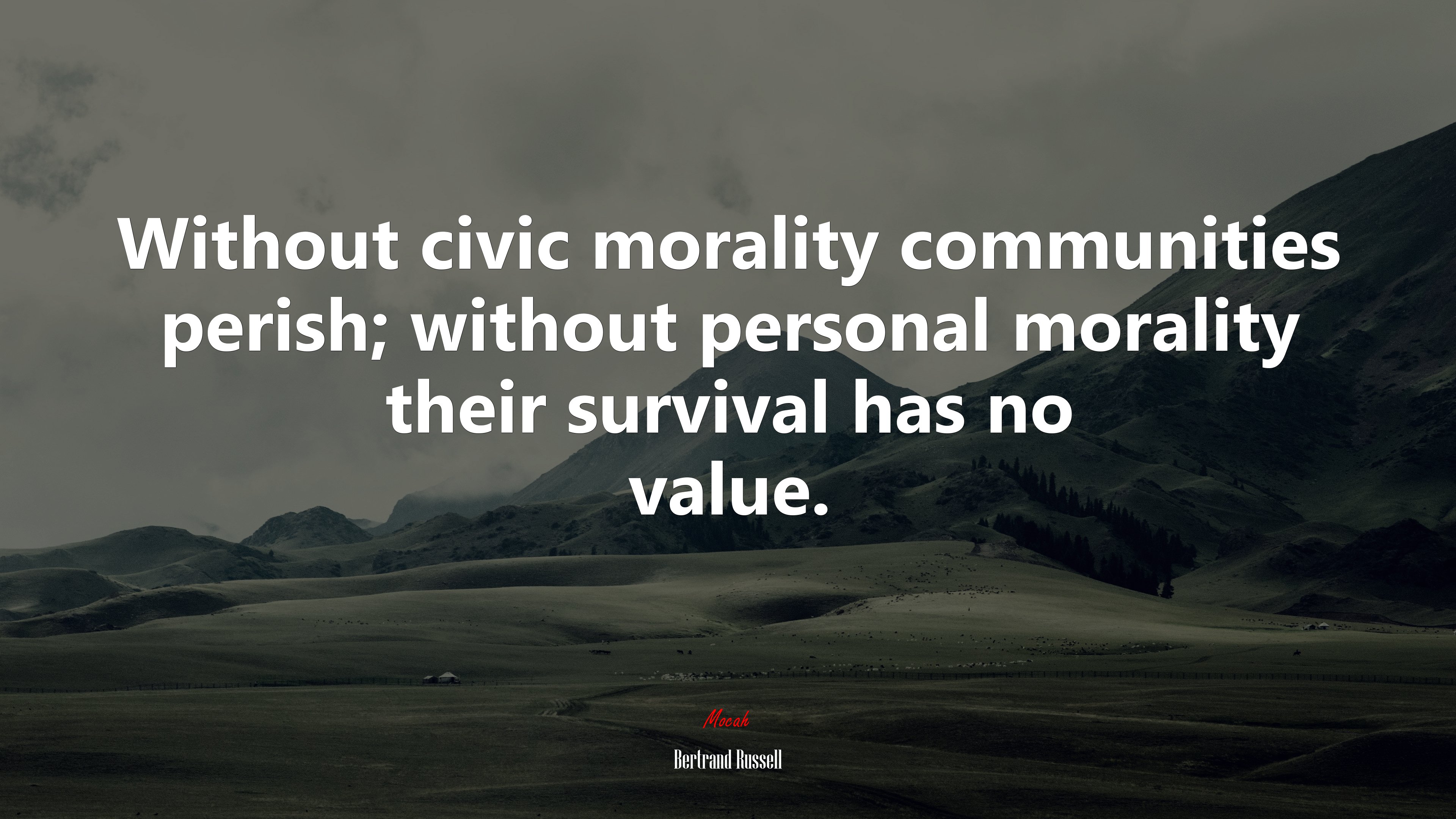 Without civic morality communities perish; without personal morality their survival has no value. | Bertrand Russell quote HD Wallpaper