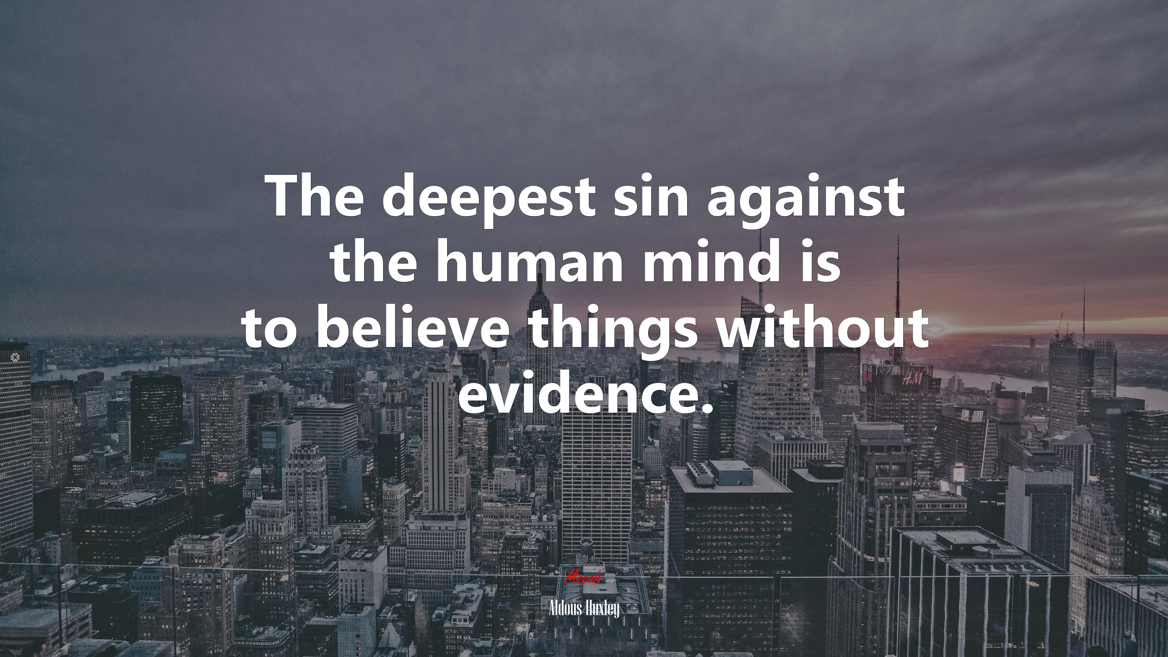 The deepest sin against the human mind is to believe things without evidence. | Aldous Huxley quote HD Wallpaper