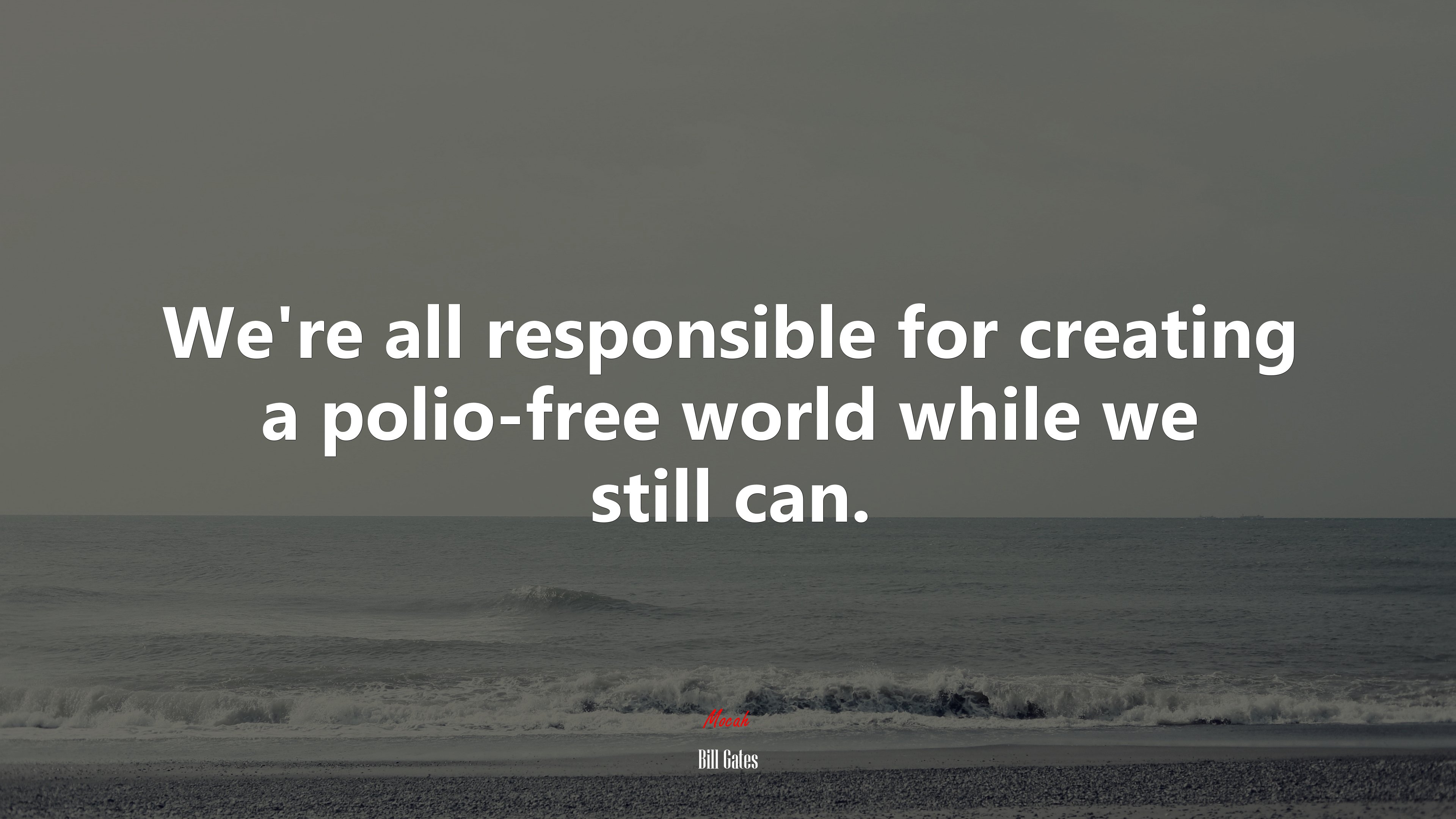 We’re all responsible for creating a polio-free world while we still can. | Bill Gates quote HD Wallpaper