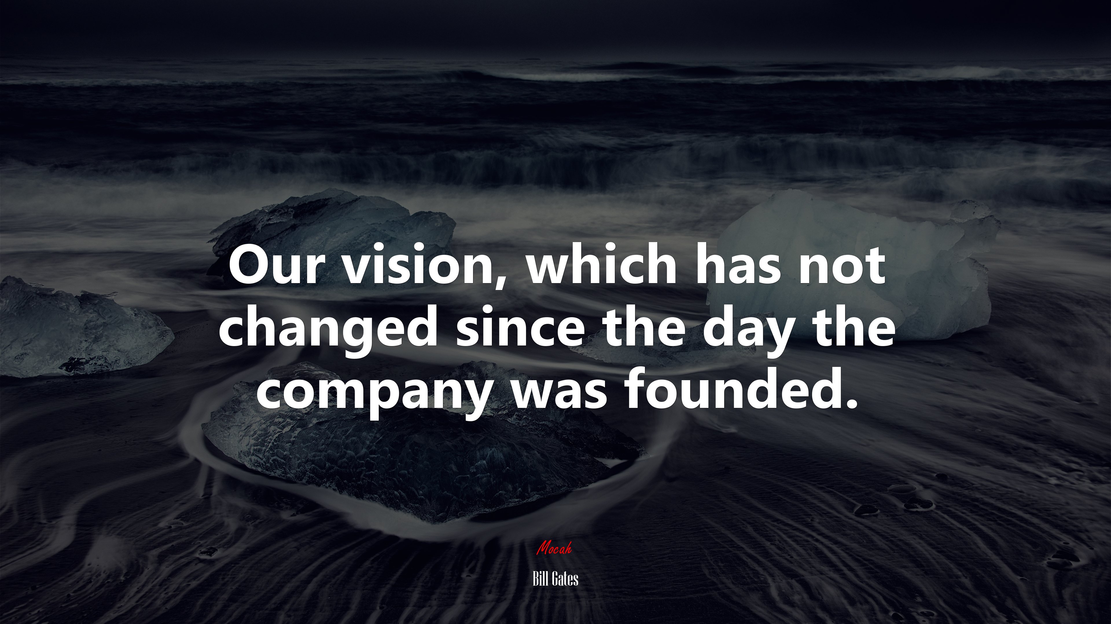 Our vision, which has not changed since the day the company was founded. | Bill Gates quote HD Wallpaper