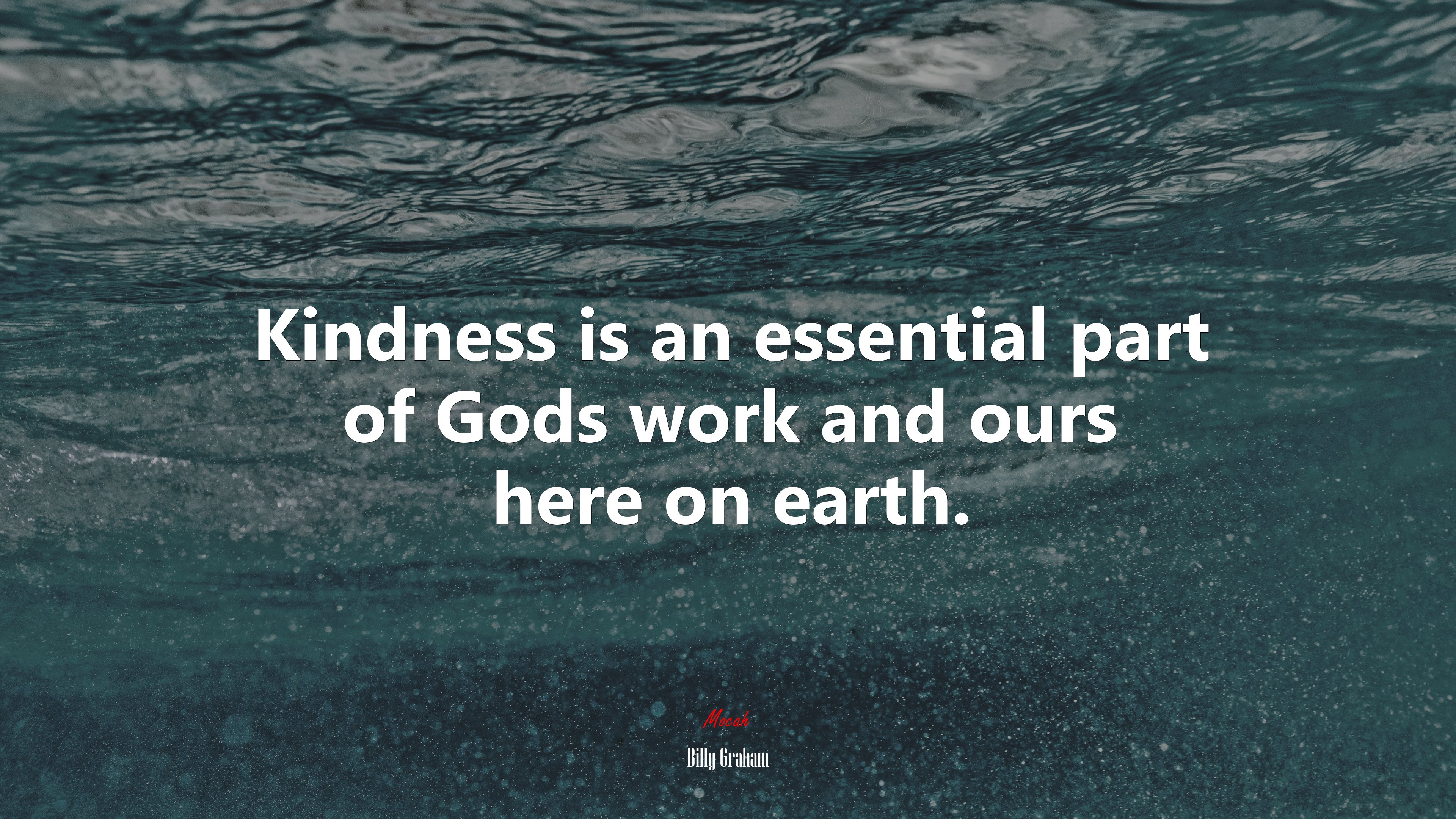 Kindness is an essential part of Gods work and ours here on earth. | Billy Graham quote HD Wallpaper