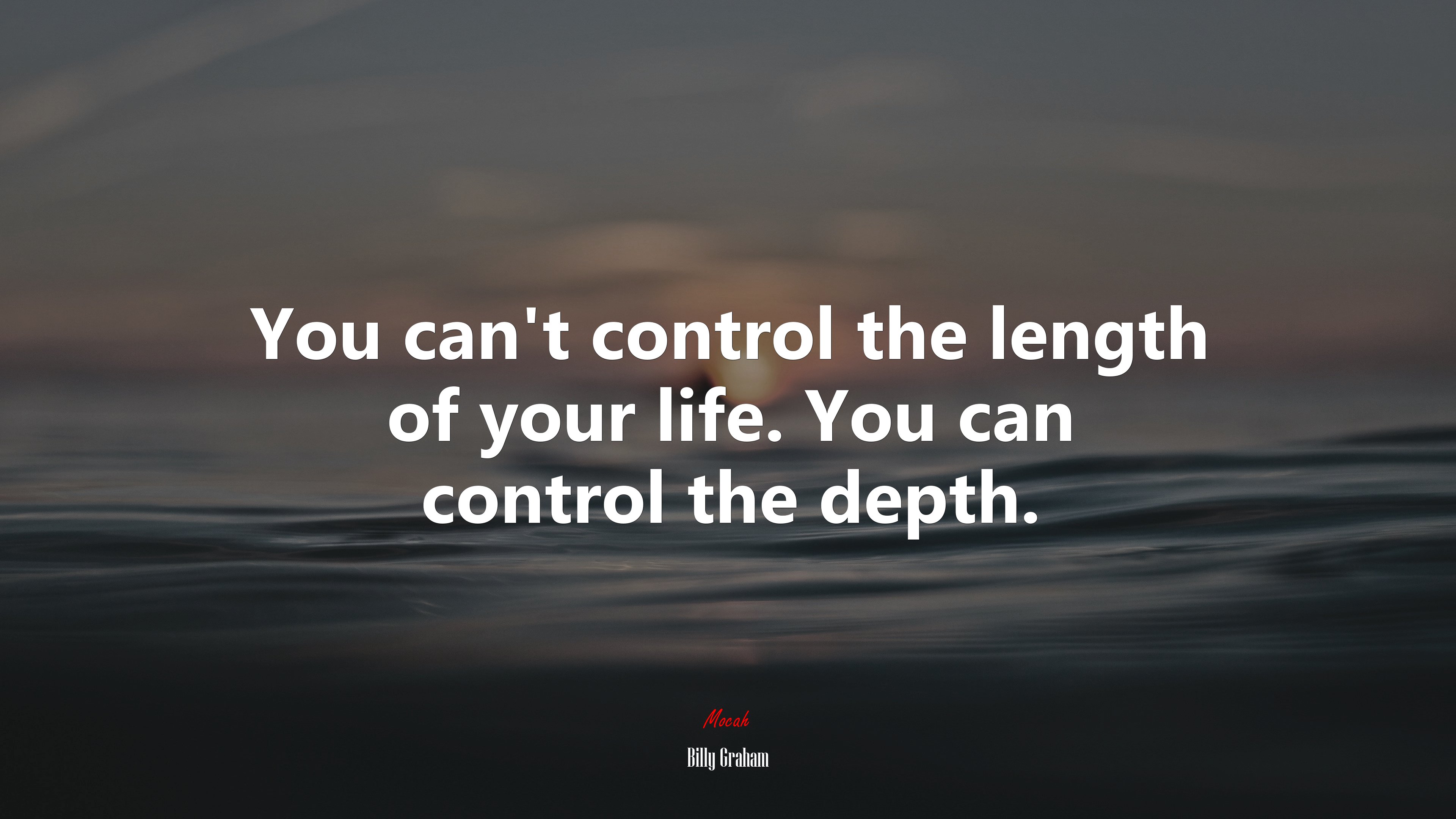 You can’t control the length of your life. You can control the depth. | Billy Graham quote HD Wallpaper