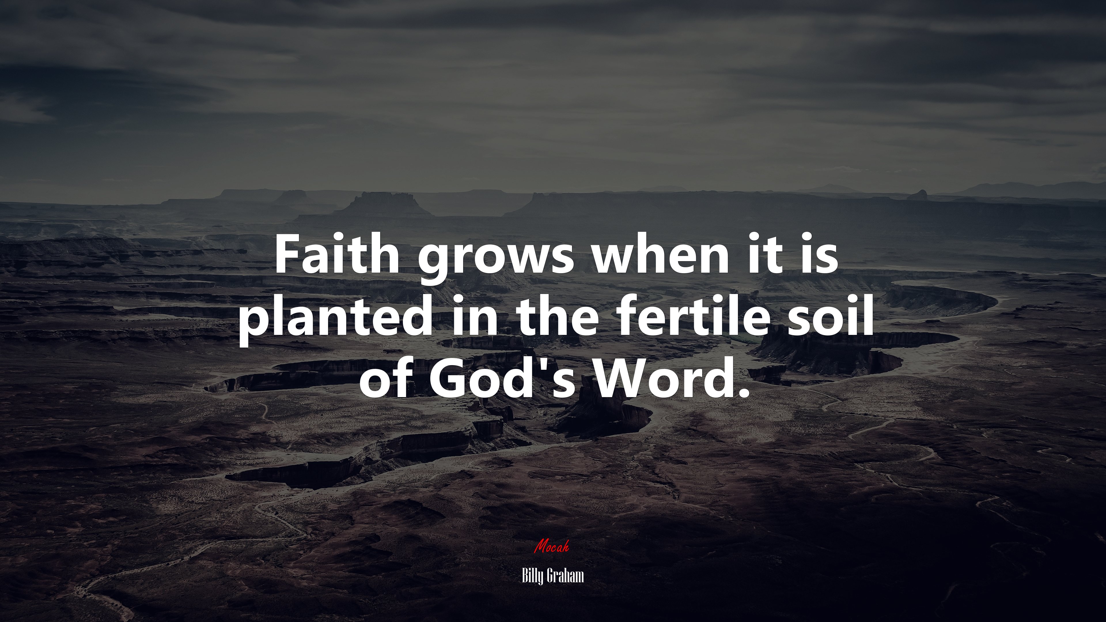 Faith grows when it is planted in the fertile soil of God’s Word. | Billy Graham quote HD Wallpaper