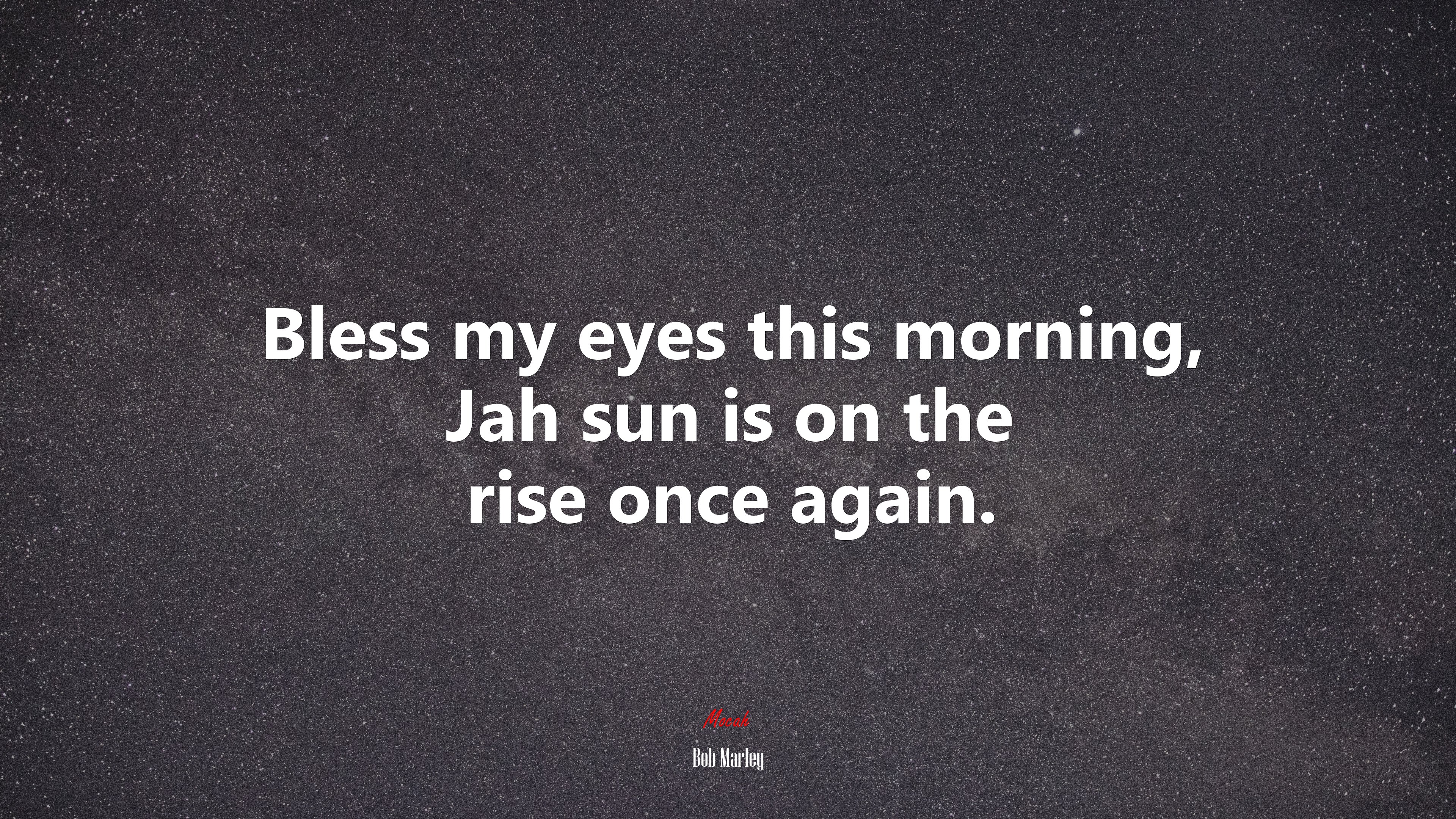 Bless my eyes this morning, Jah sun is on the rise once again. | Bob Marley quote HD Wallpaper