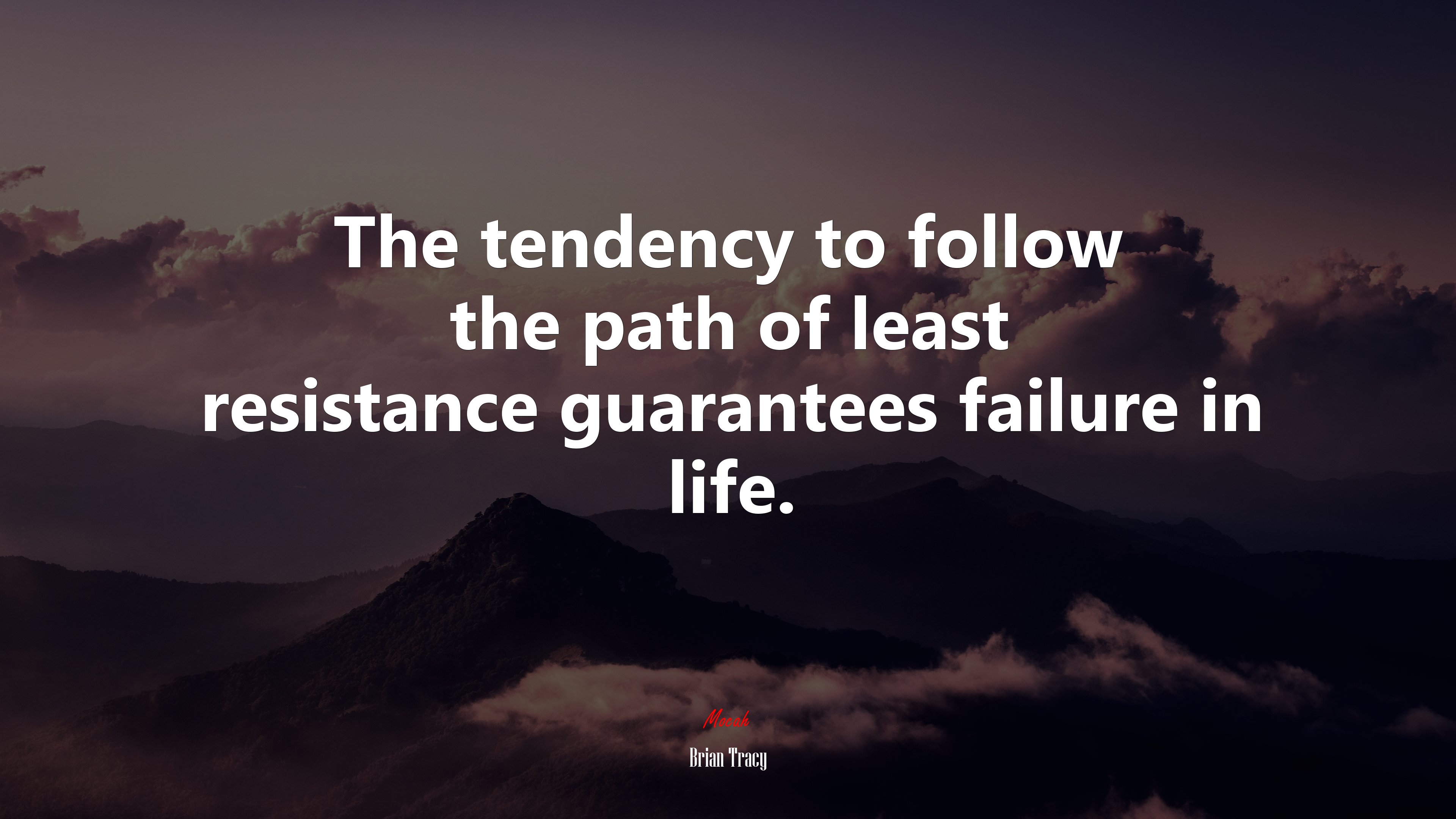 The tendency to follow the path of least resistance guarantees failure in life. | Brian Tracy quote HD Wallpaper