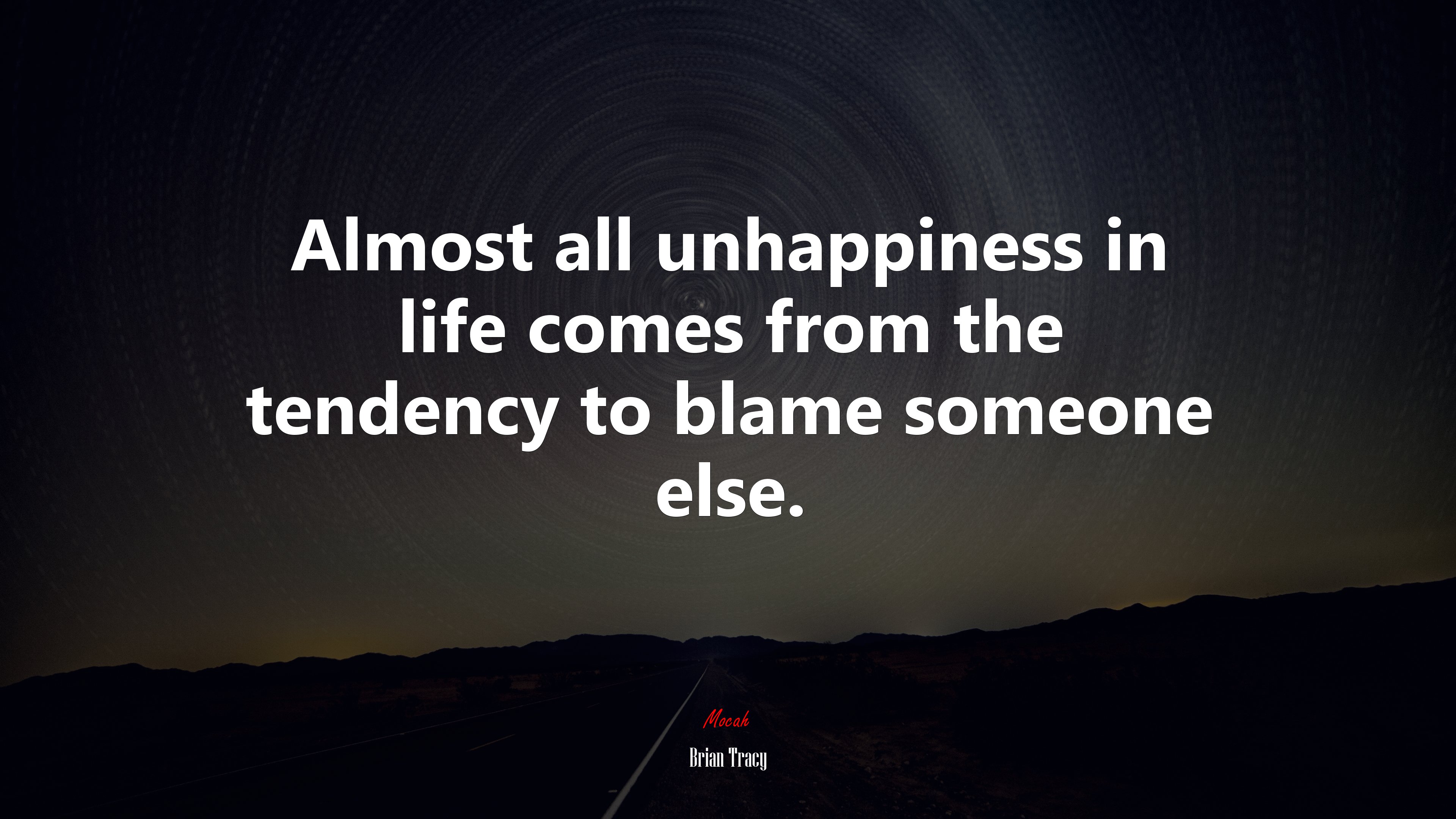 Almost all unhappiness in life comes from the tendency to blame someone else. | Brian Tracy quote HD Wallpaper