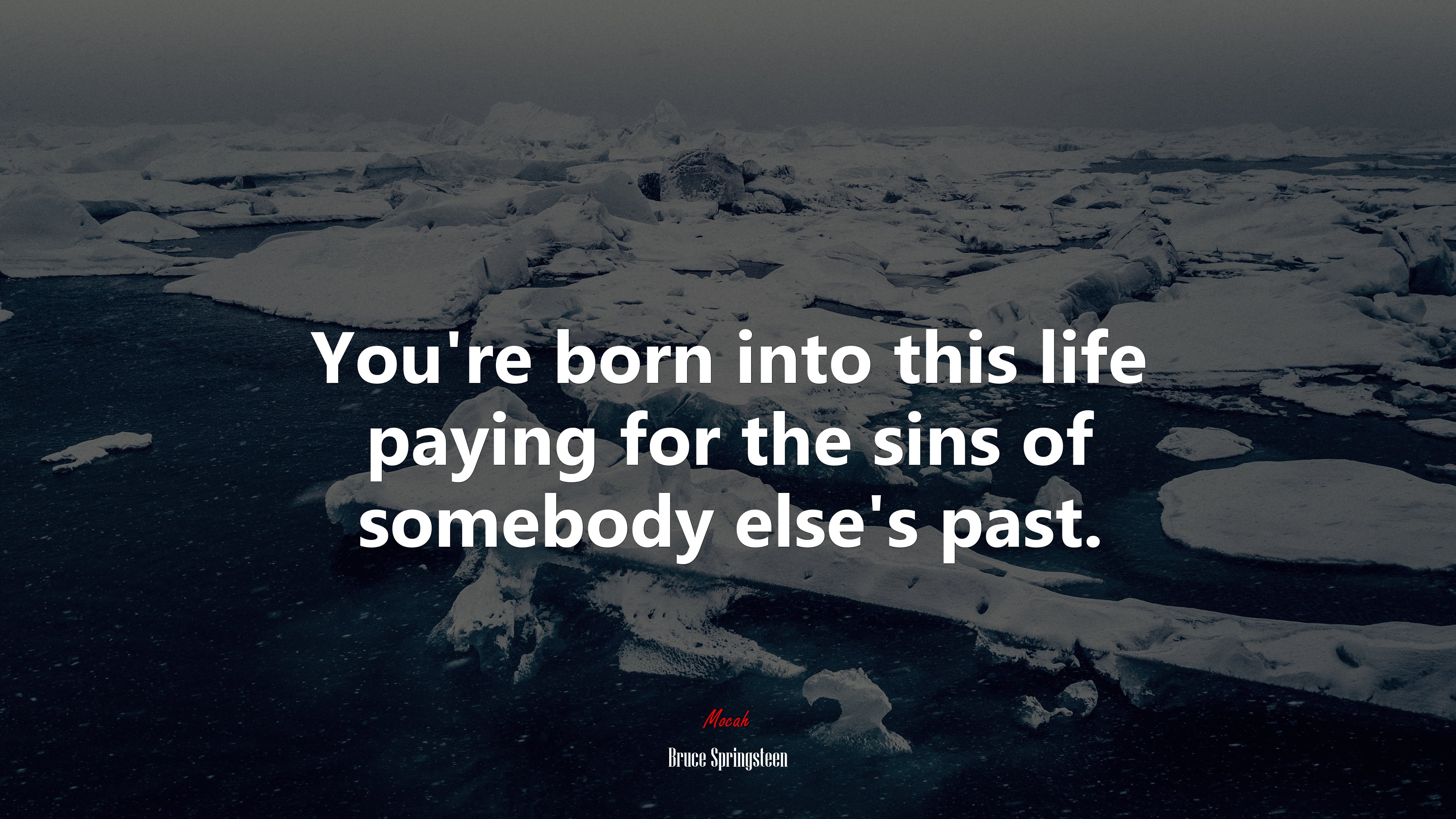 You’re born into this life paying for the sins of somebody else’s past. | Bruce Springsteen quote HD Wallpaper