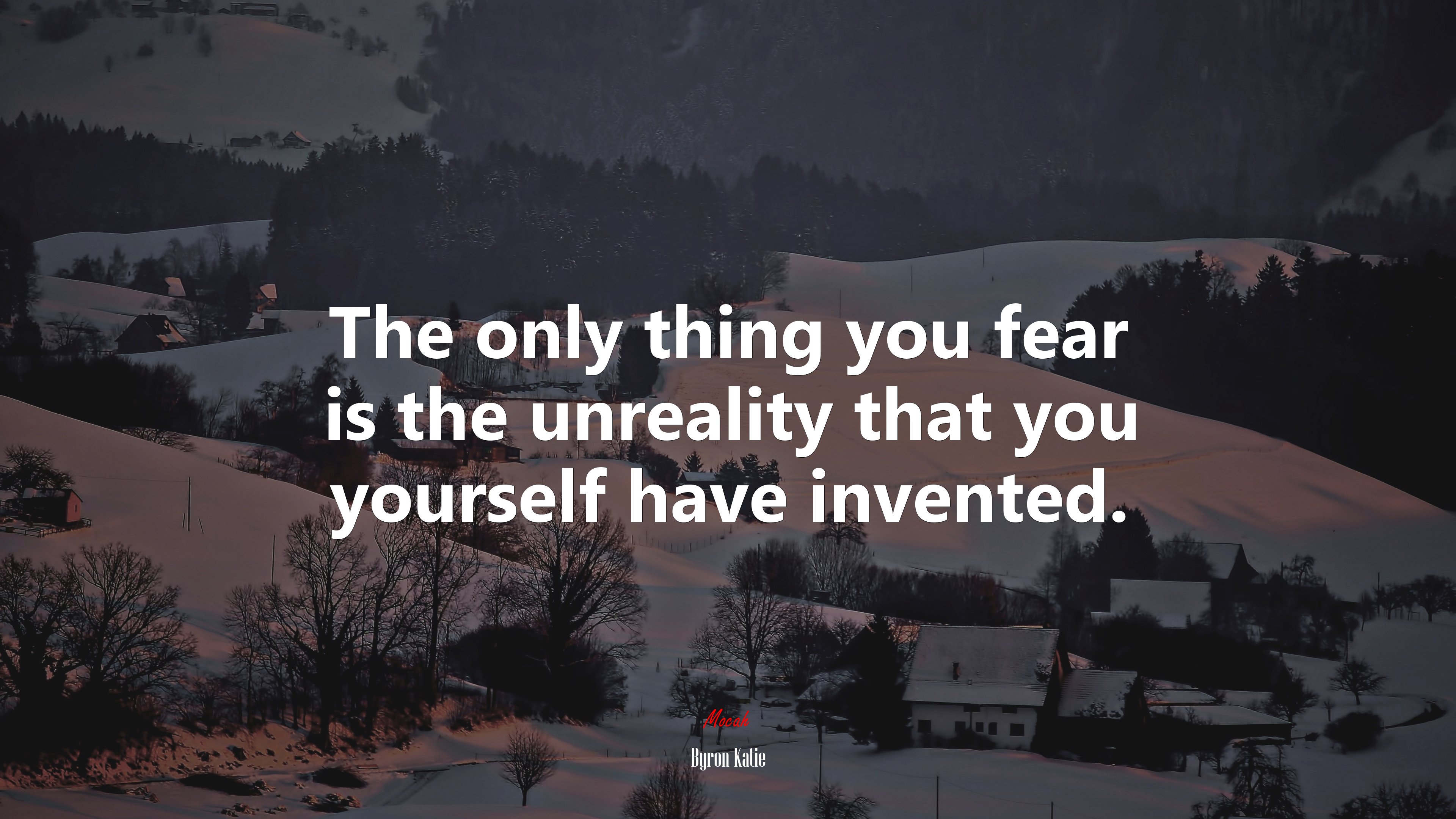 The only thing you fear is the unreality that you yourself have invented. | Byron Katie quote HD Wallpaper