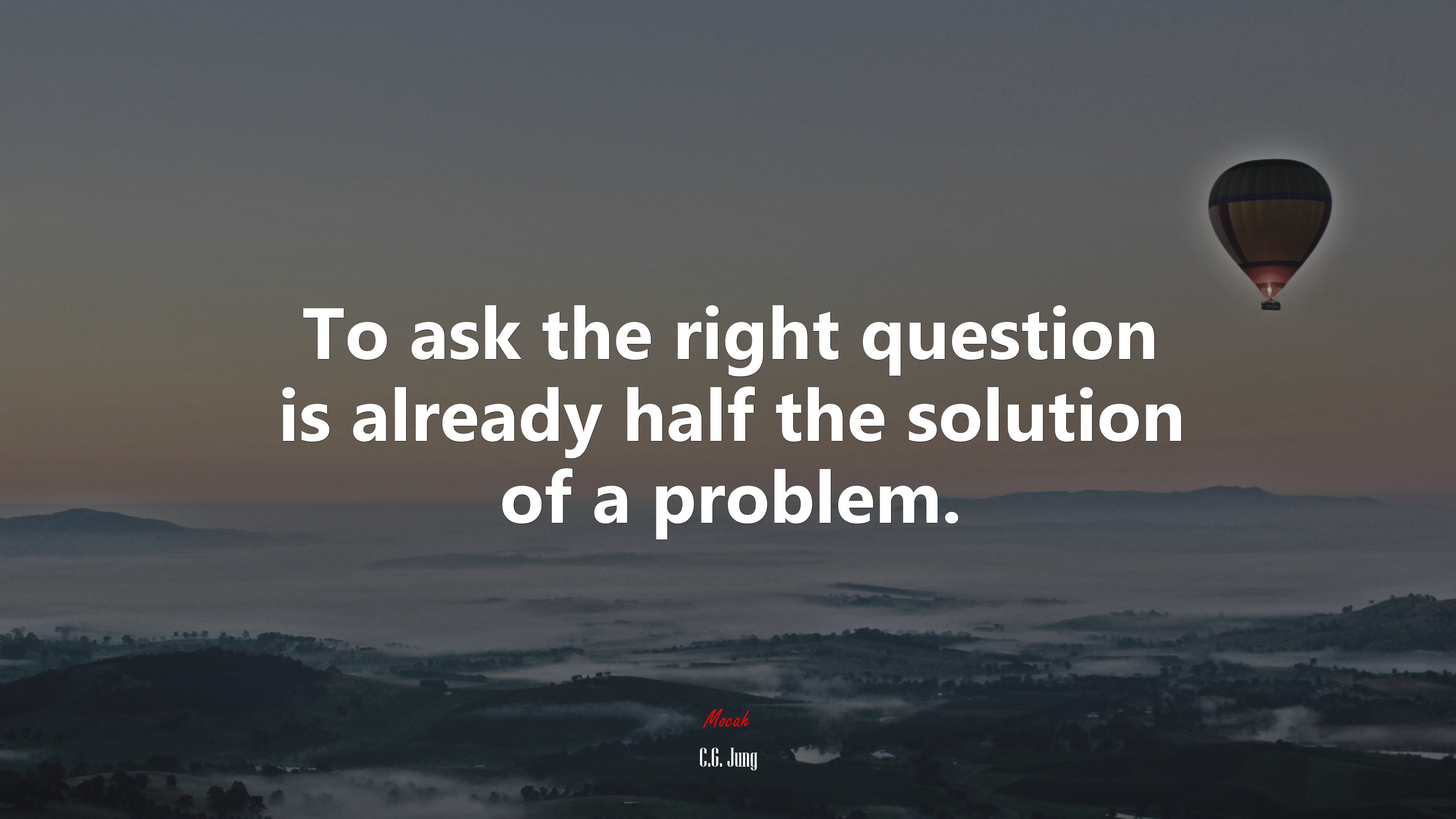 To ask the right question is already half the solution of a problem. | C.G. Jung quote HD Wallpaper