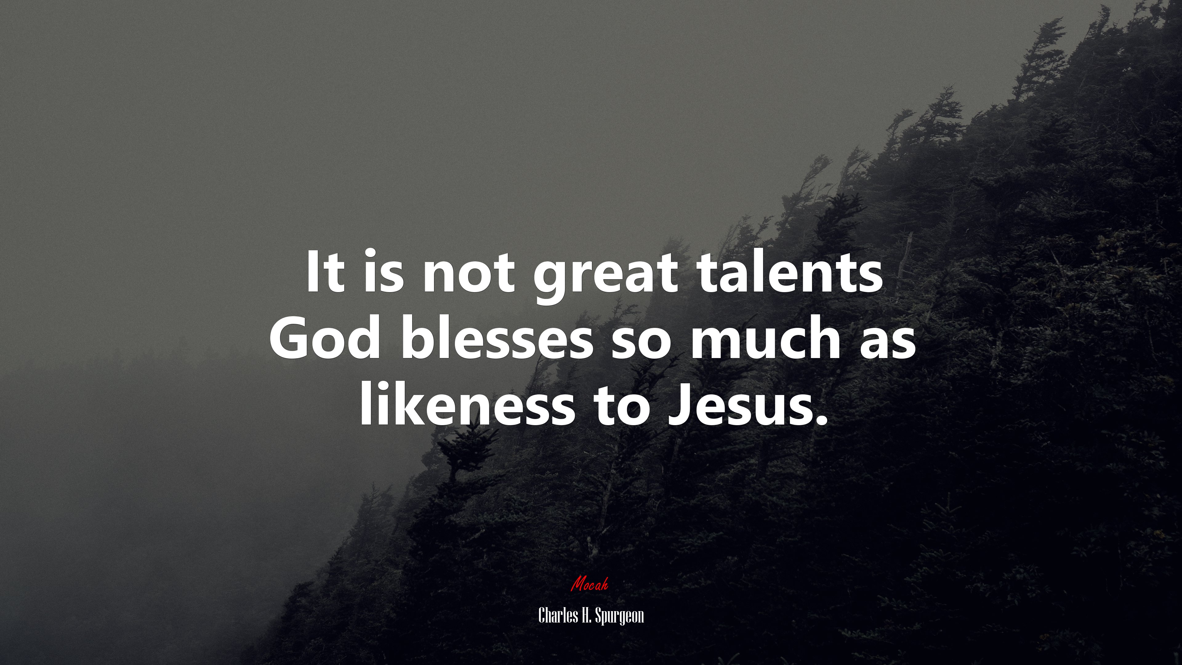 It is not great talents God blesses so much as likeness to Jesus. | Charles H. Spurgeon quote HD Wallpaper