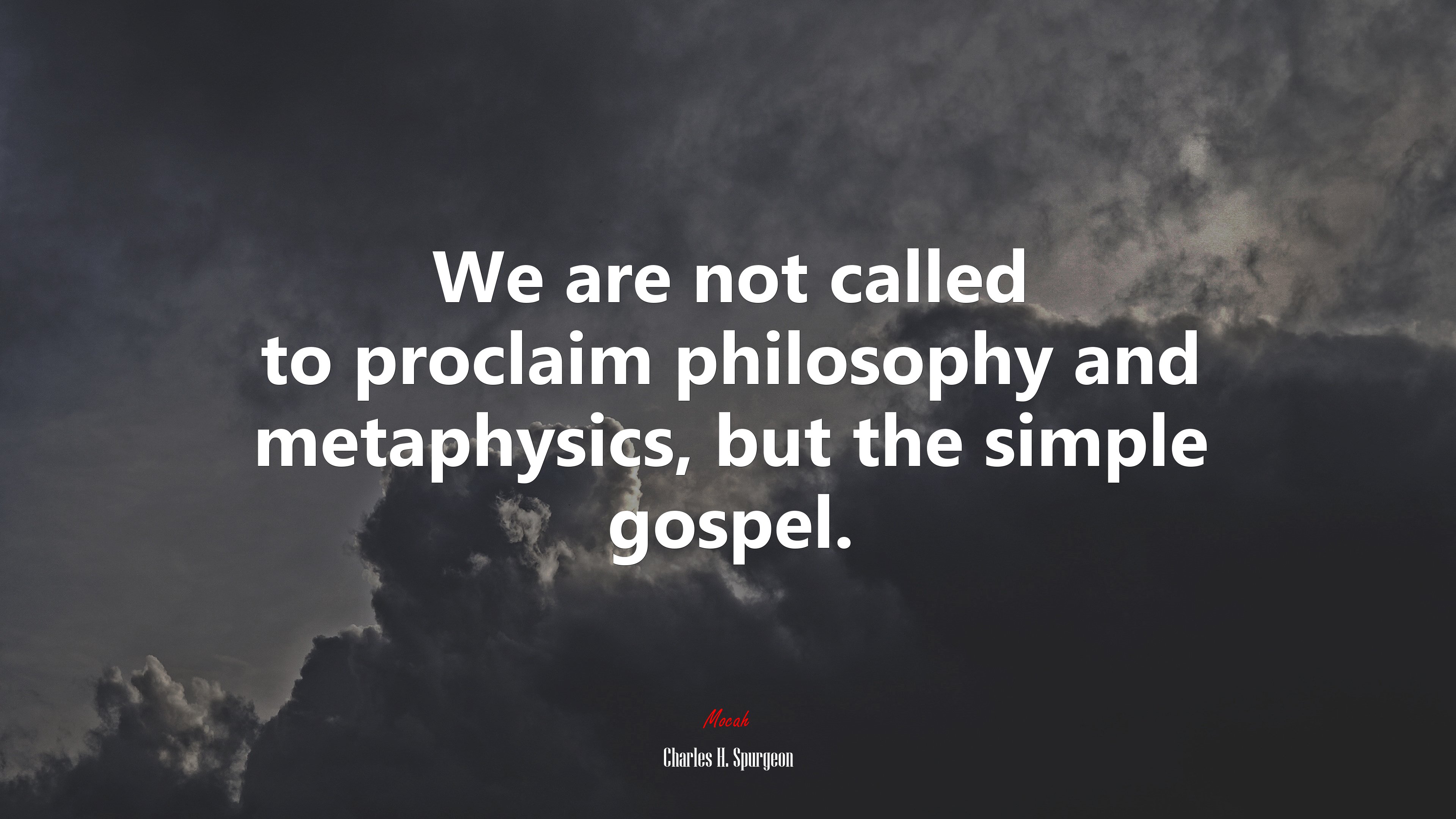 We are not called to proclaim philosophy and metaphysics, but the simple gospel. | Charles H. Spurgeon quote HD Wallpaper