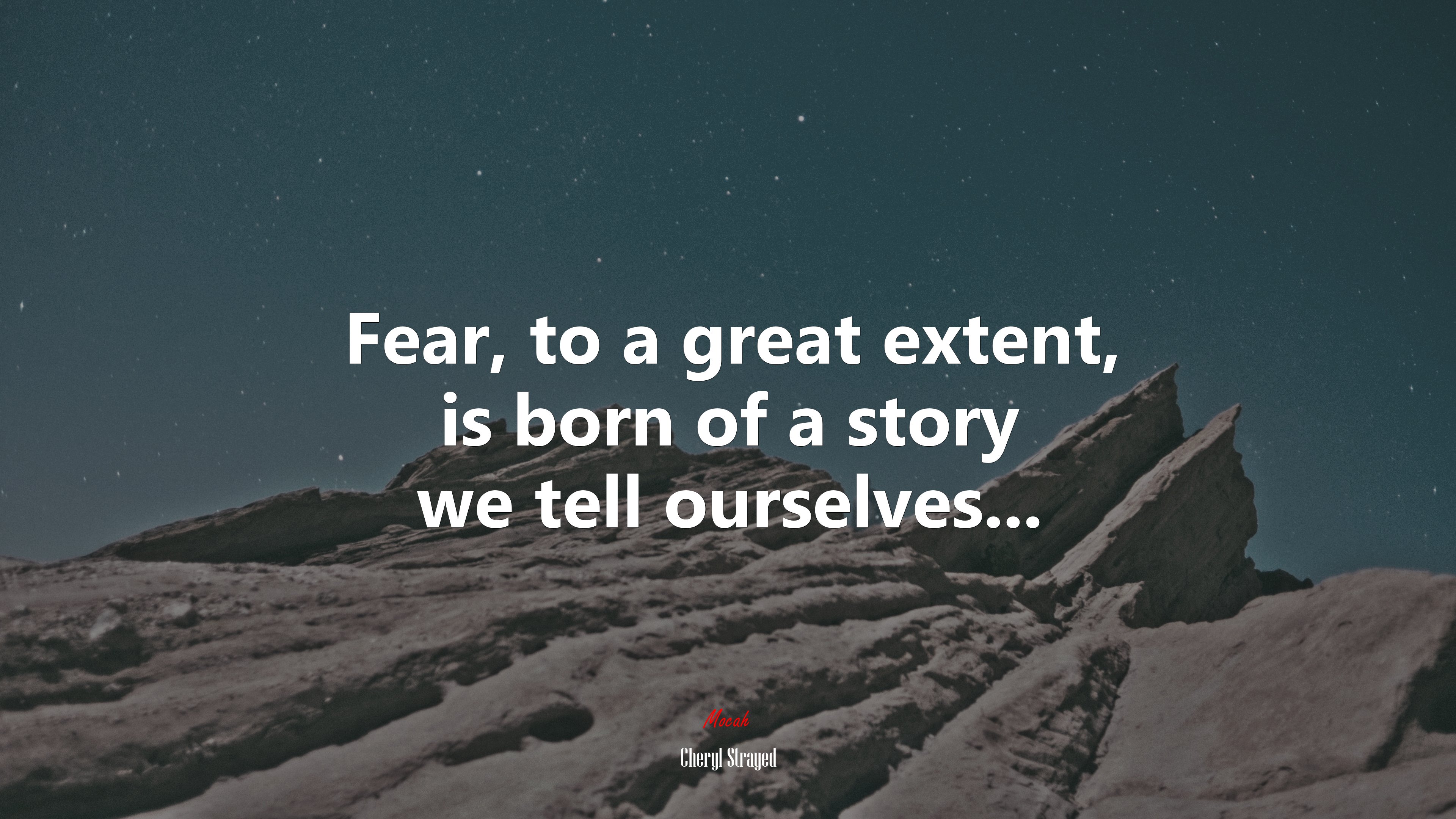 Fear, to a great extent, is born of a story we tell ourselves... | Cheryl Strayed quote HD Wallpaper