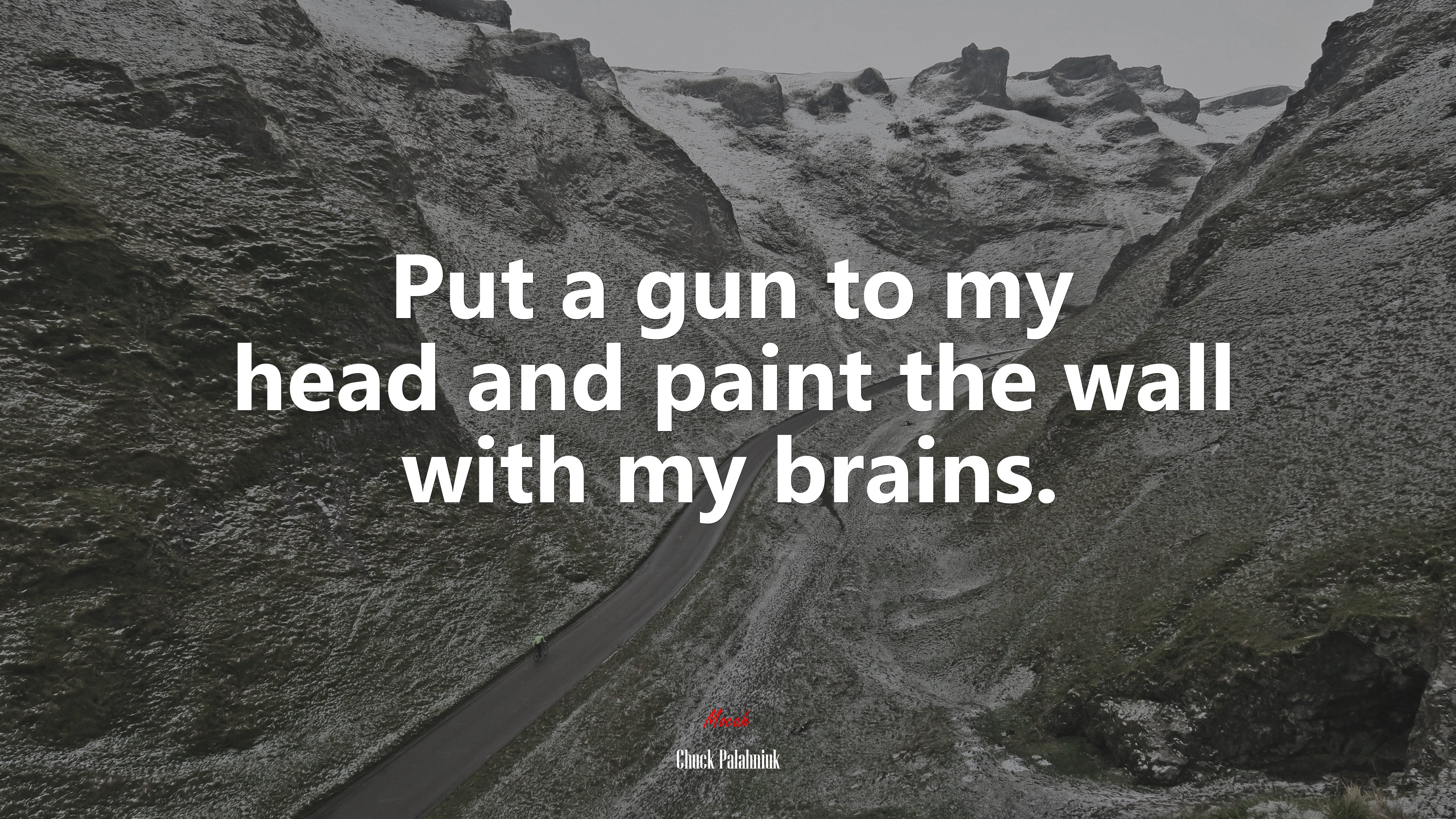 Put a gun to my head and paint the wall with my brains. | Chuck Palahniuk quote HD Wallpaper
