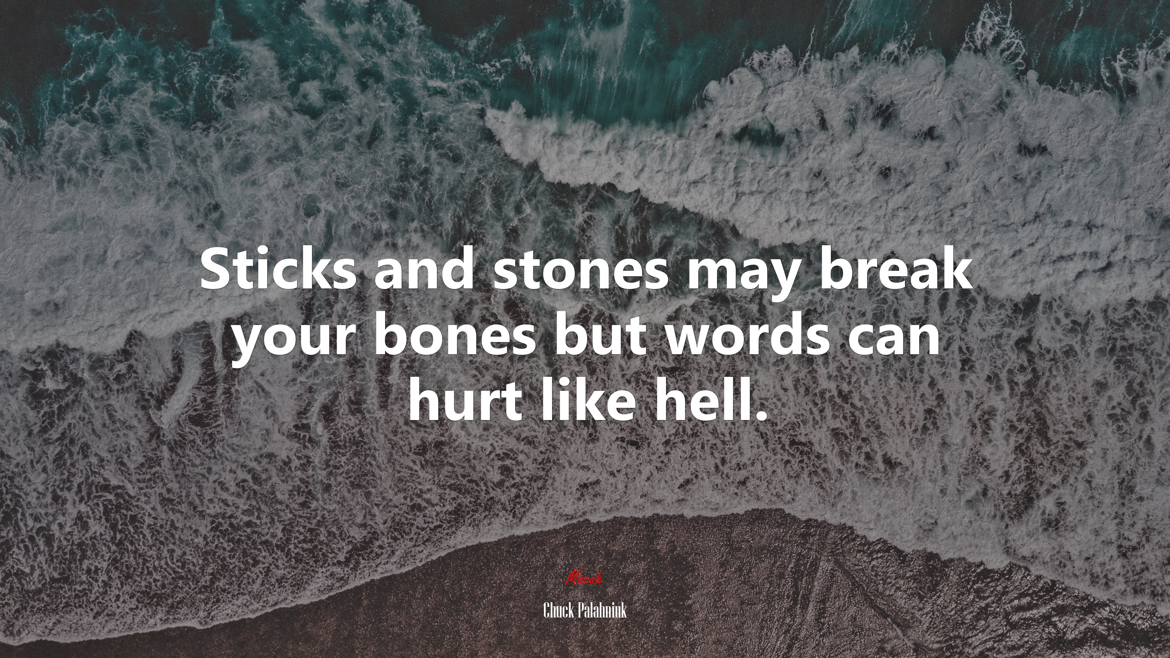 Sticks and stones may break your bones but words can hurt like hell. | Chuck Palahniuk quote HD Wallpaper