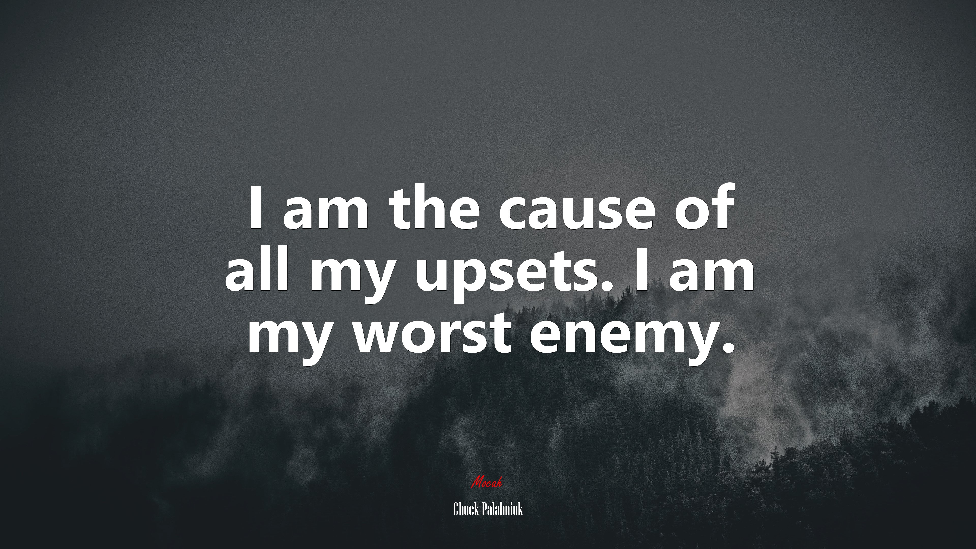 I am the cause of all my upsets. I am my worst enemy. | Chuck Palahniuk quote HD Wallpaper