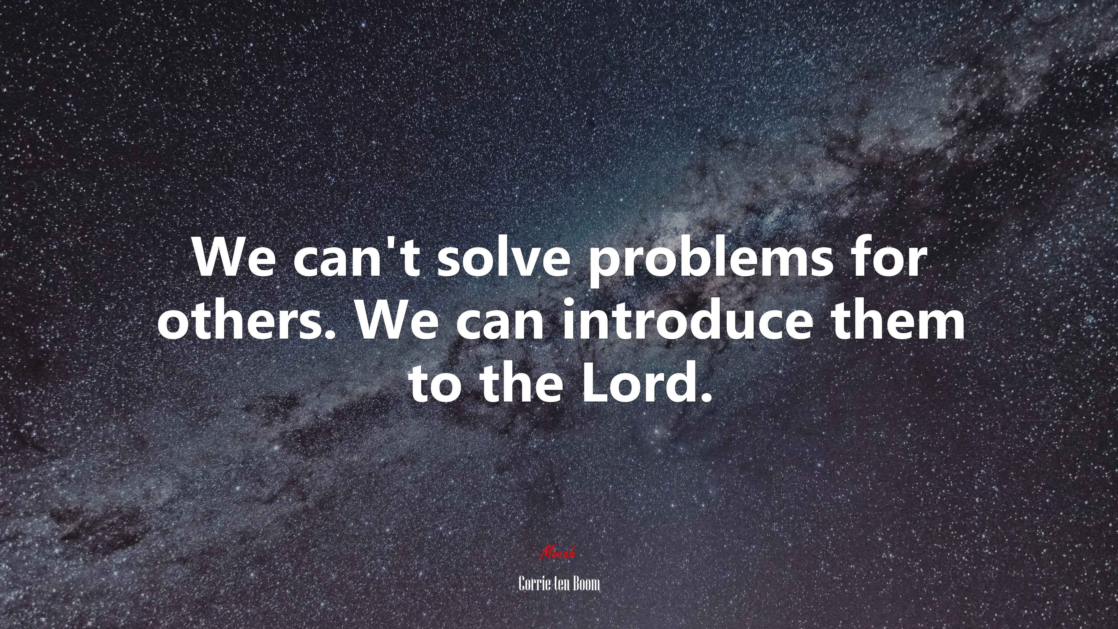 We can’t solve problems for others. We can introduce them to the Lord. | Corrie ten Boom quote HD Wallpaper