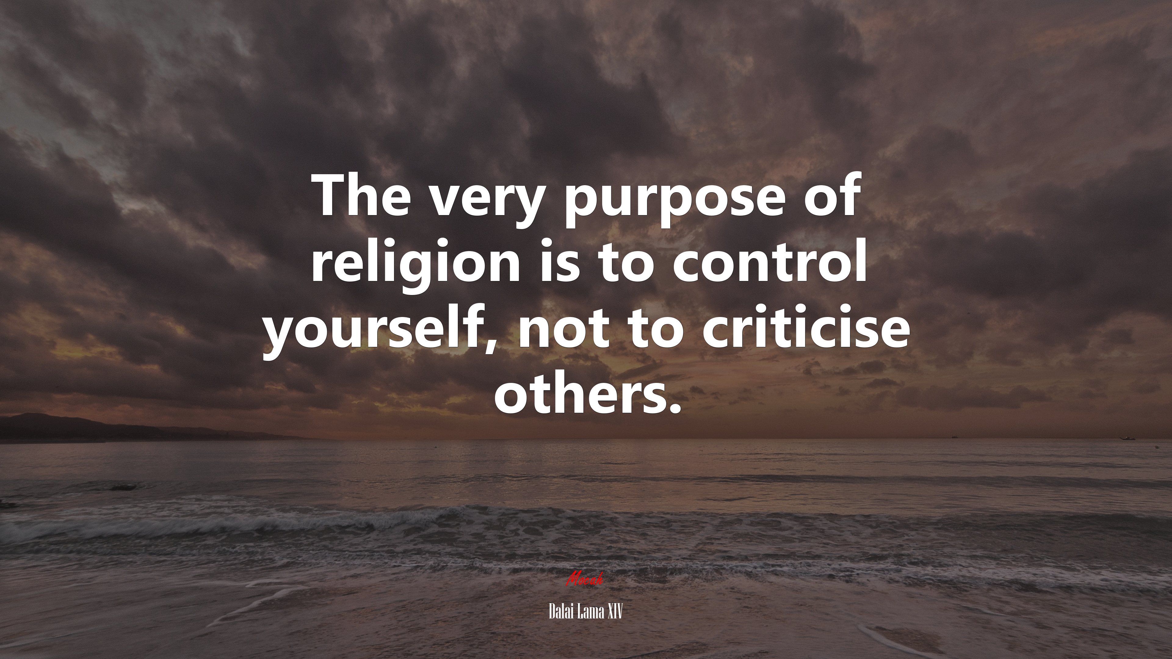 The very purpose of religion is to control yourself, not to criticise others. | Dalai Lama XIV quote HD Wallpaper