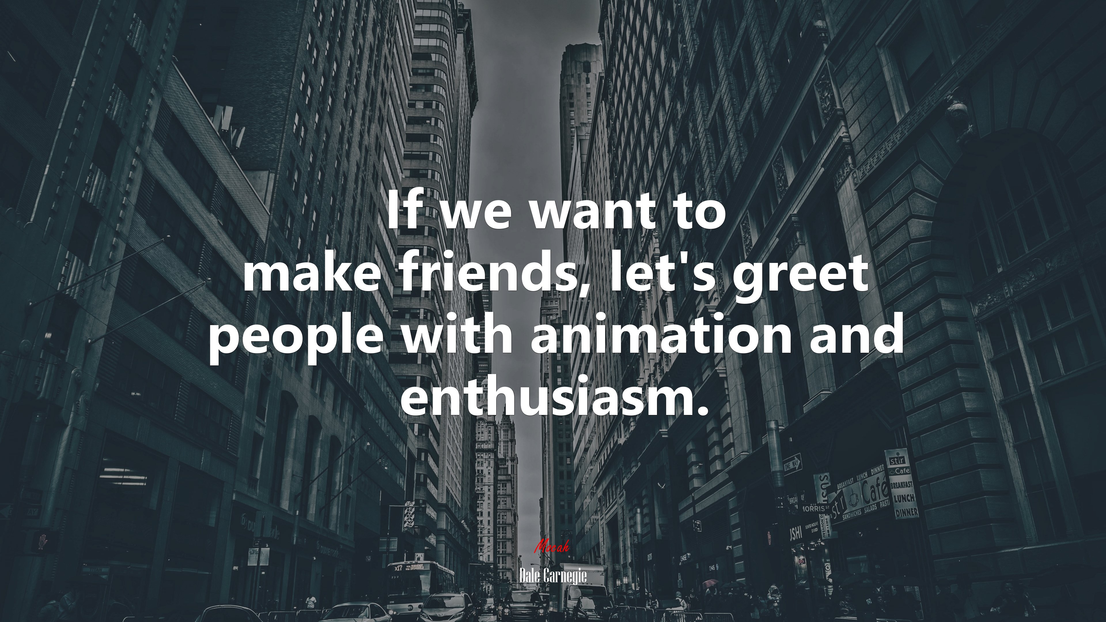 If we want to make friends, let’s greet people with animation and enthusiasm. | Dale Carnegie quote HD Wallpaper