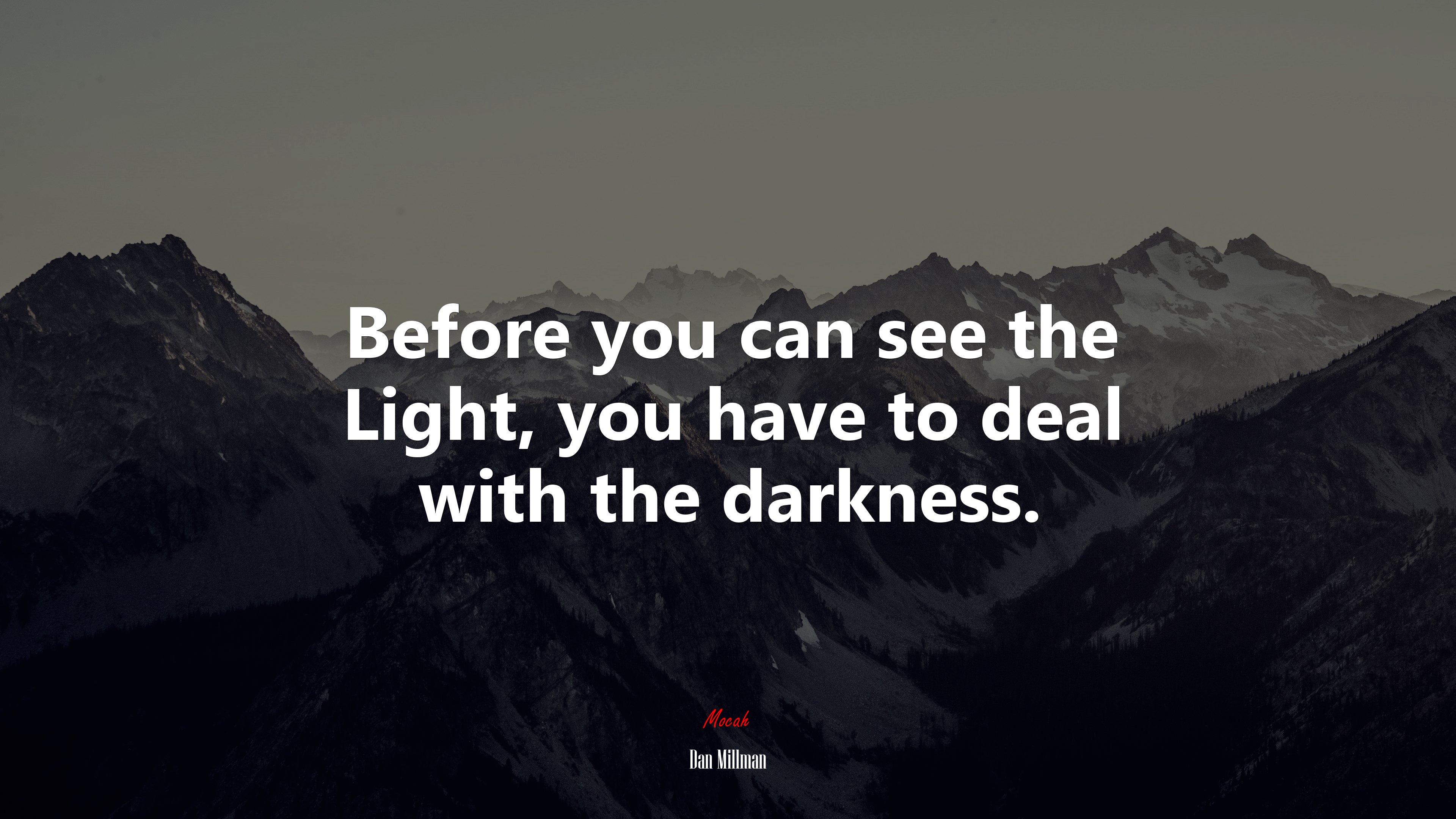 Before you can see the Light, you have to deal with the darkness. | Dan Millman quote HD Wallpaper