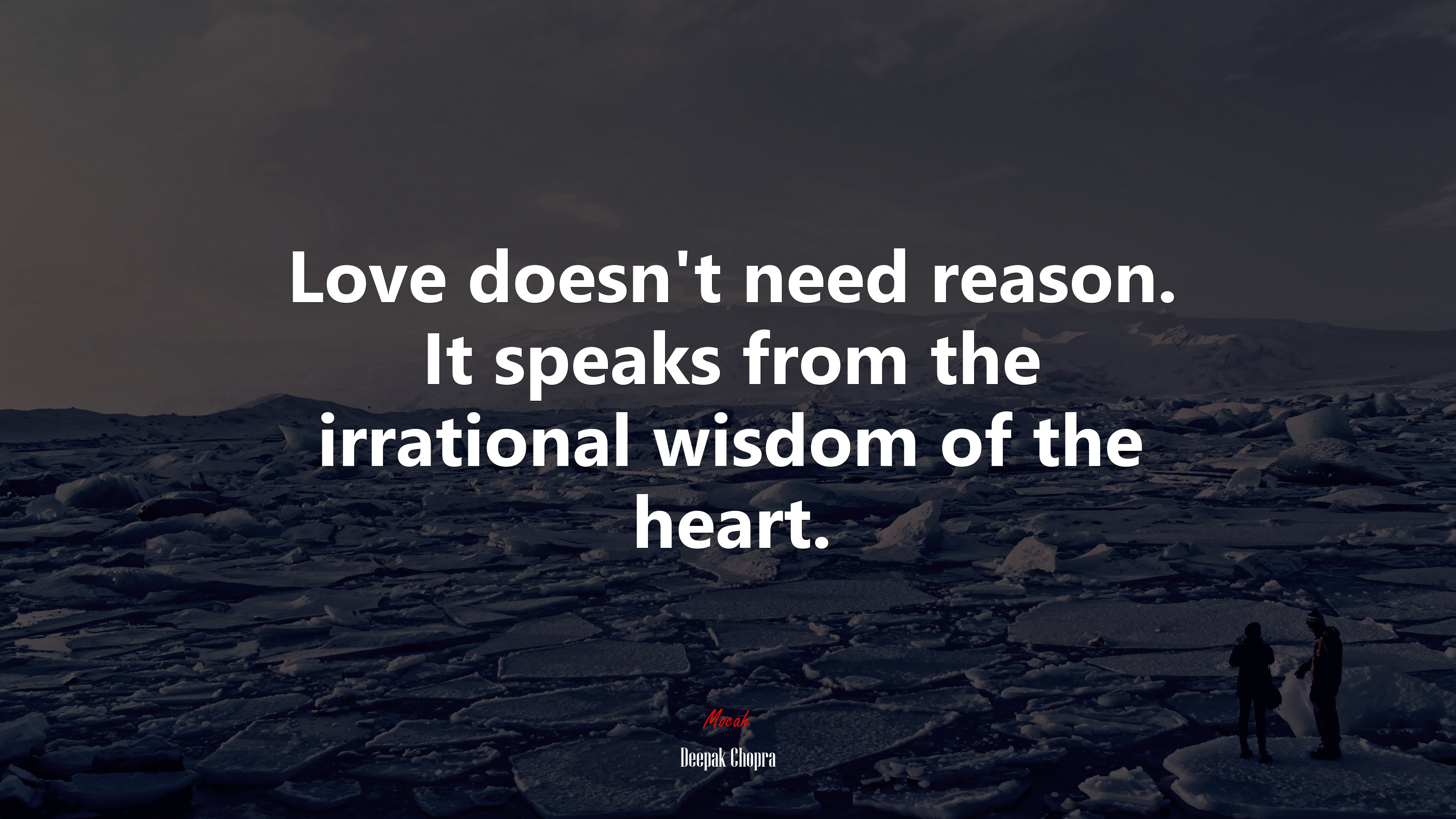 Love doesn’t need reason. It speaks from the irrational wisdom of the heart. | Deepak Chopra quote HD Wallpaper