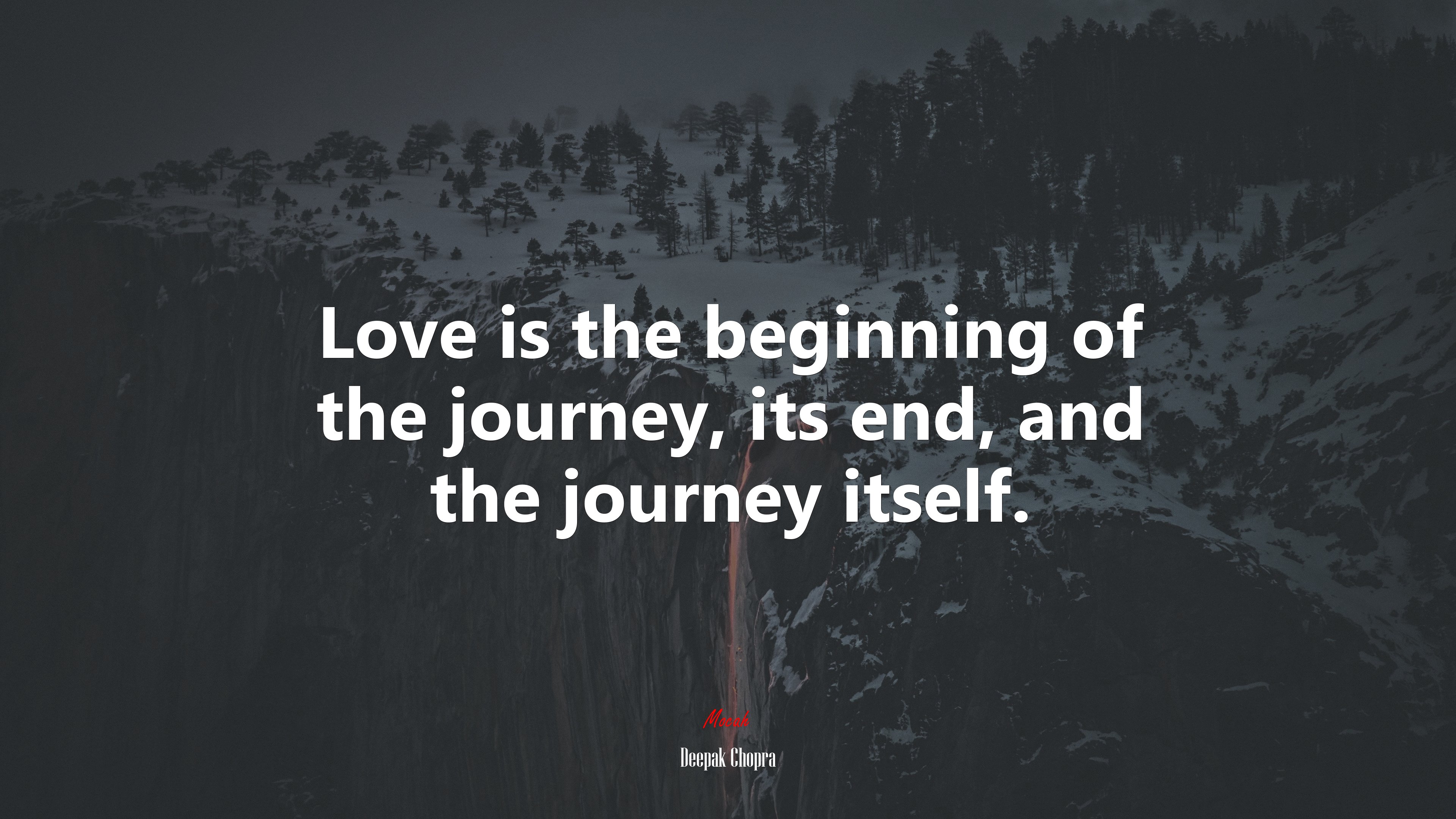 Love is the beginning of the journey, its end, and the journey itself. | Deepak Chopra quote HD Wallpaper