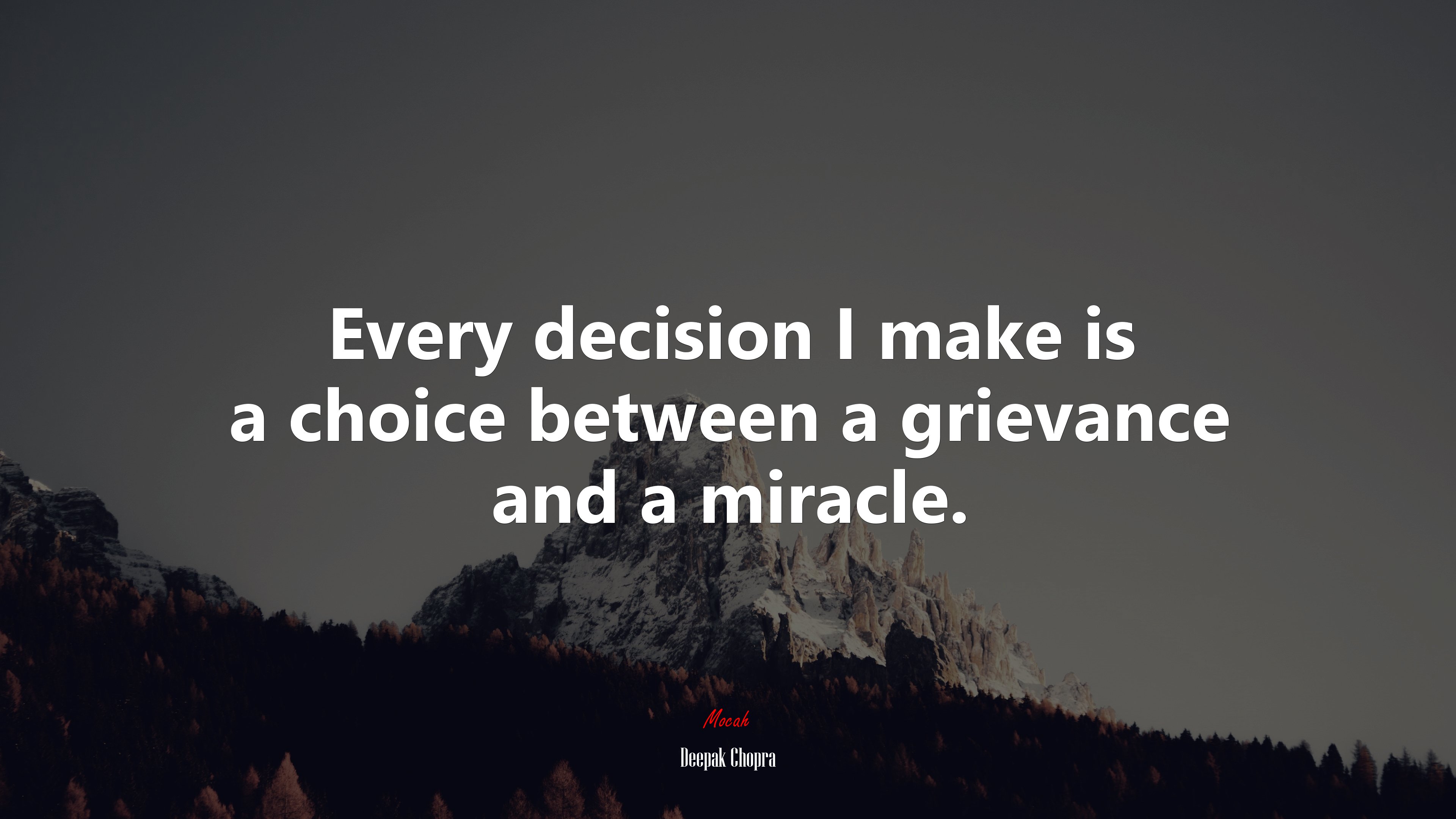 Every decision I make is a choice between a grievance and a miracle. | Deepak Chopra quote HD Wallpaper