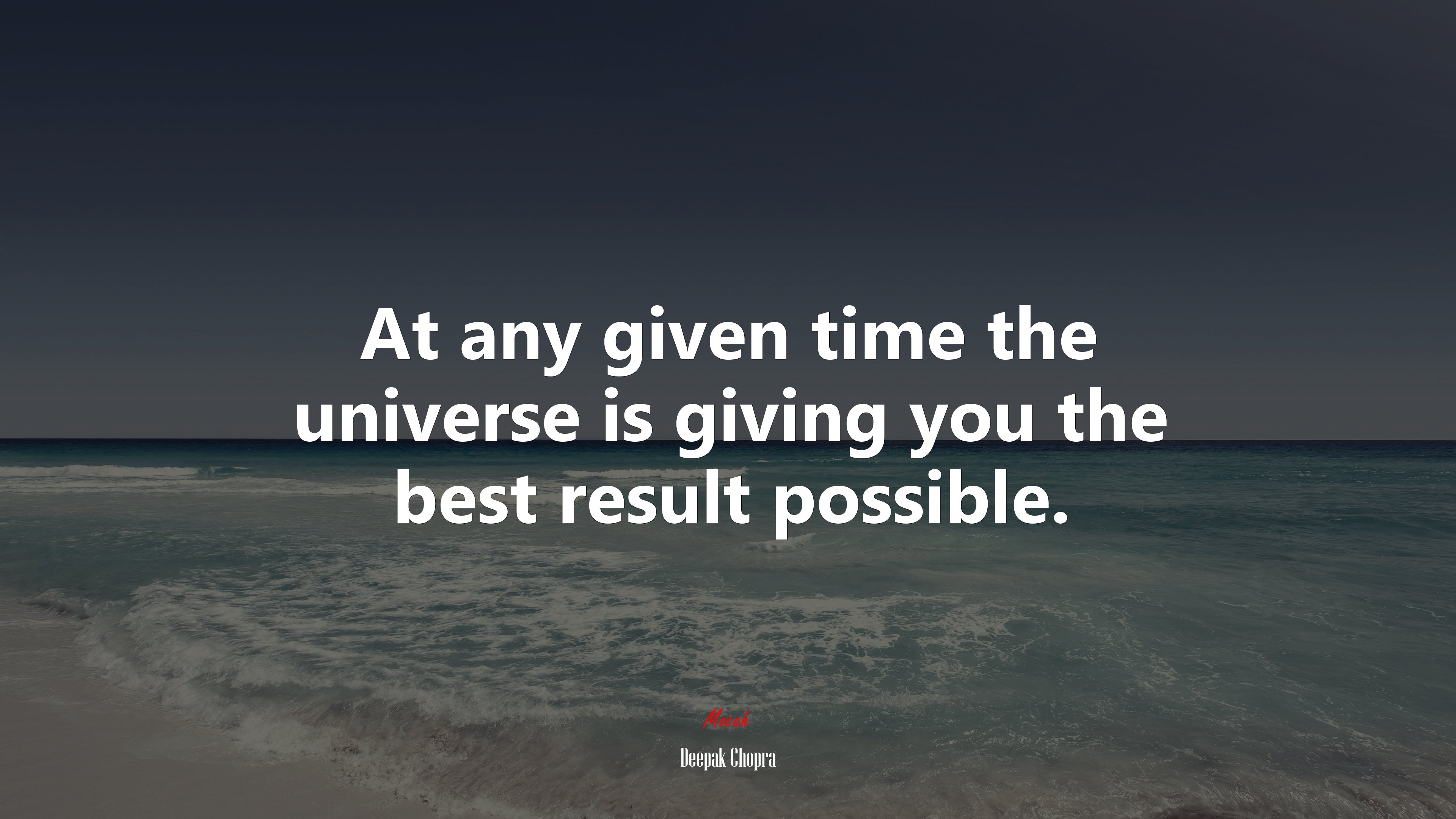 At any given time the universe is giving you the best result possible. | Deepak Chopra quote HD Wallpaper
