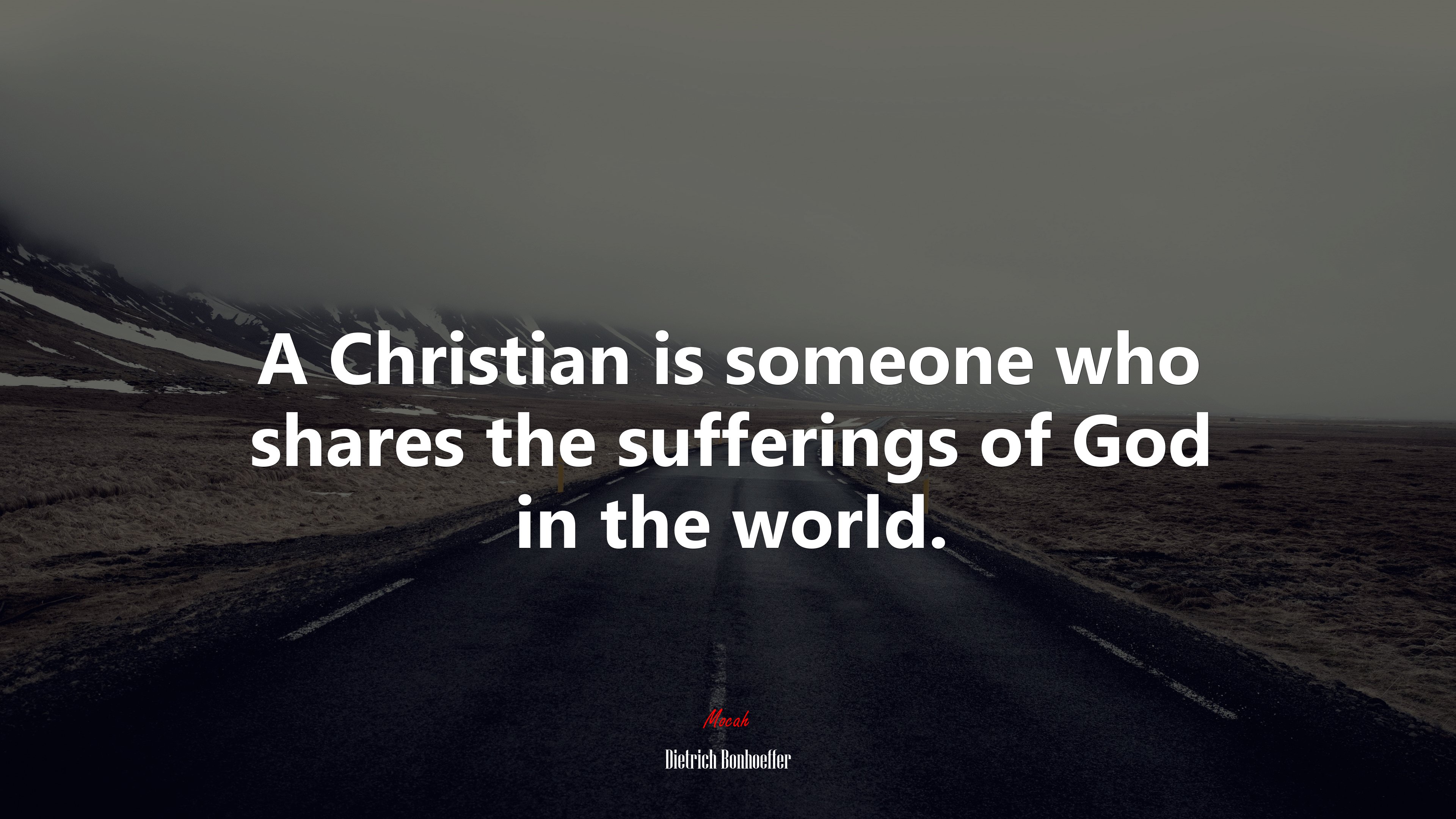 A Christian is someone who shares the sufferings of God in the world. | Dietrich Bonhoeffer quote HD Wallpaper