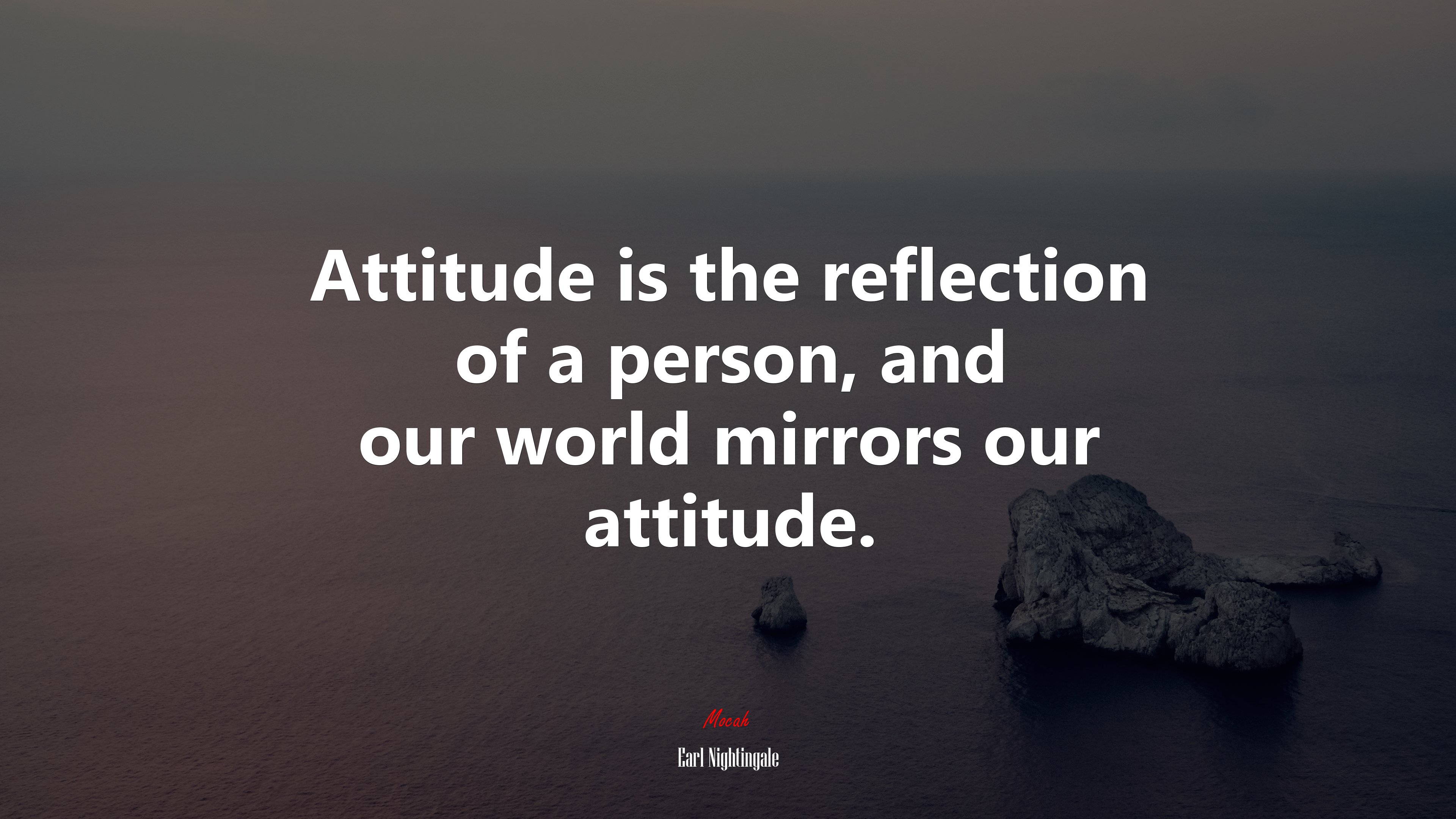 Attitude is the reflection of a person, and our world mirrors our attitude. | Earl Nightingale quote HD Wallpaper