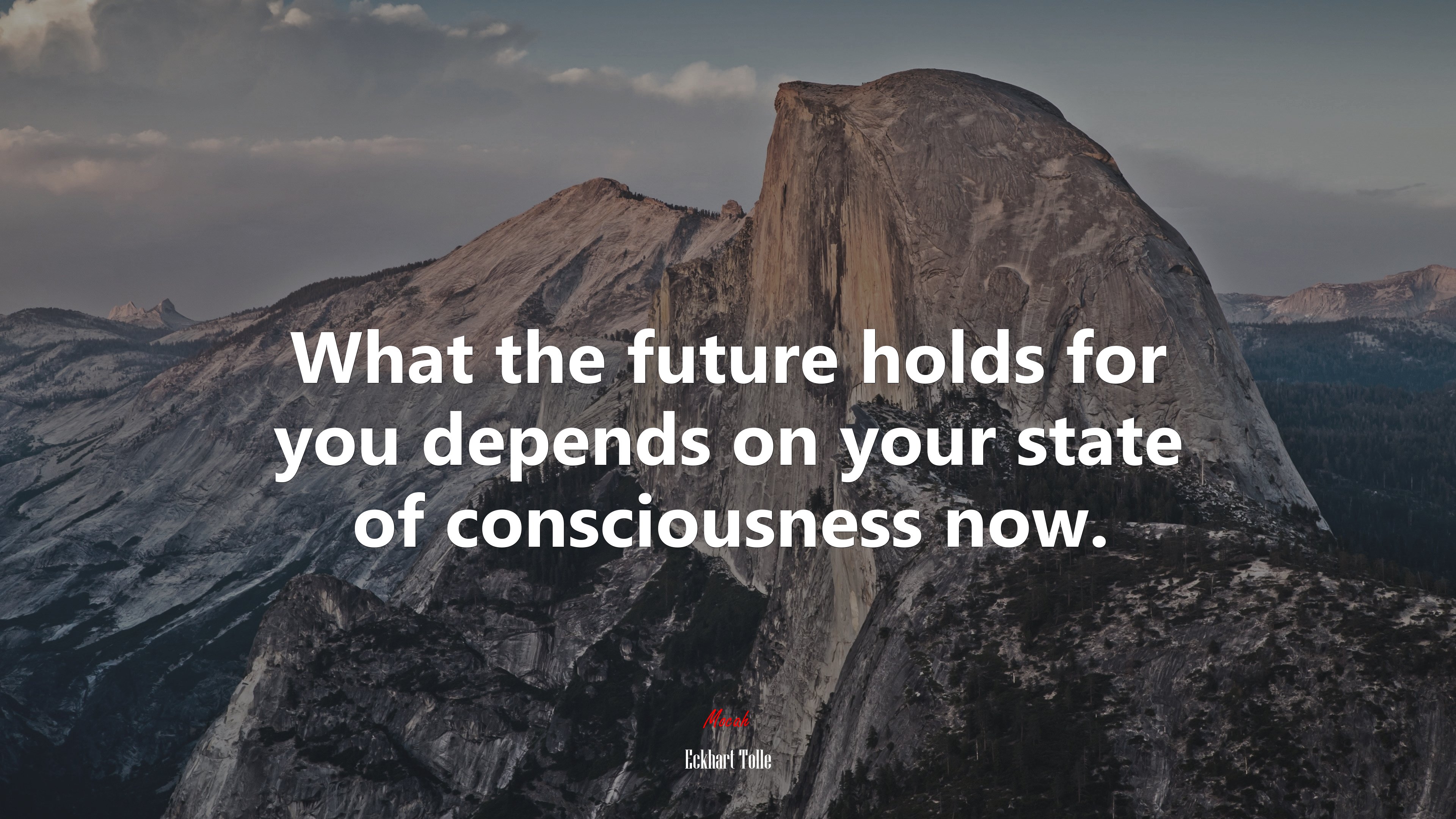 What the future holds for you depends on your state of consciousness now. | Eckhart Tolle quote HD Wallpaper