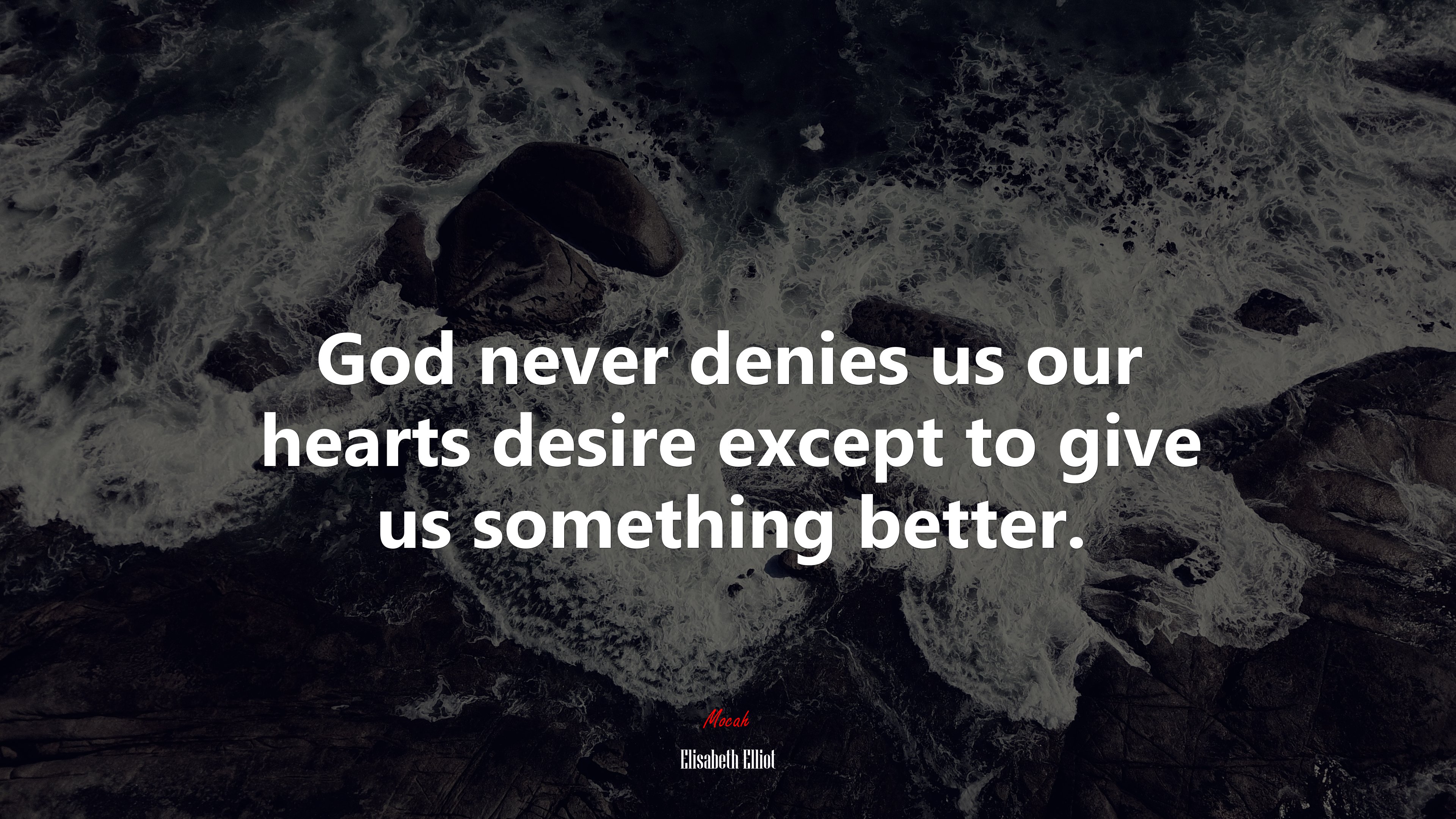 God never denies us our hearts desire except to give us something better. | Elisabeth Elliot quote HD Wallpaper