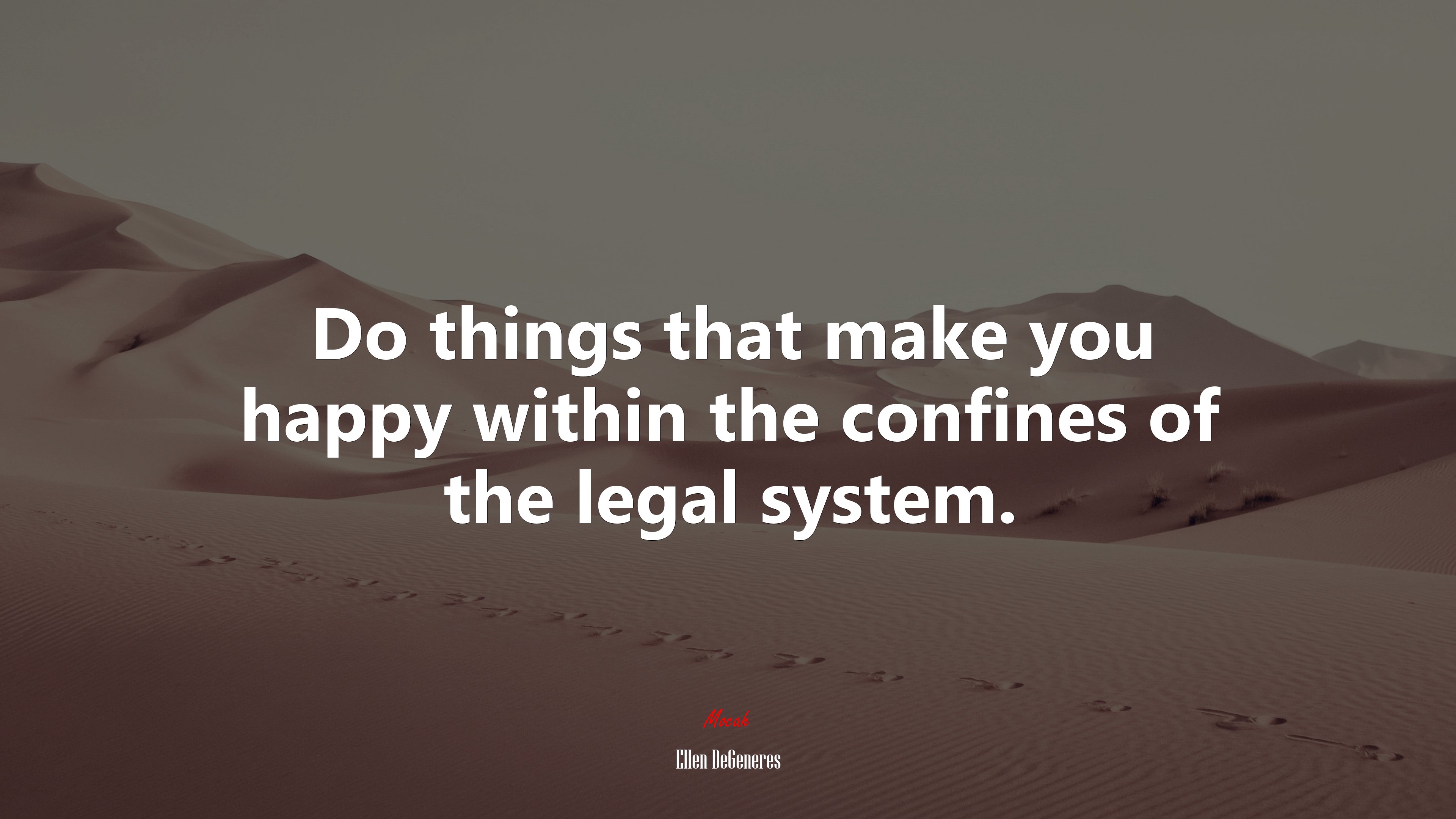 Do things that make you happy within the confines of the legal system. | Ellen DeGeneres quote HD Wallpaper