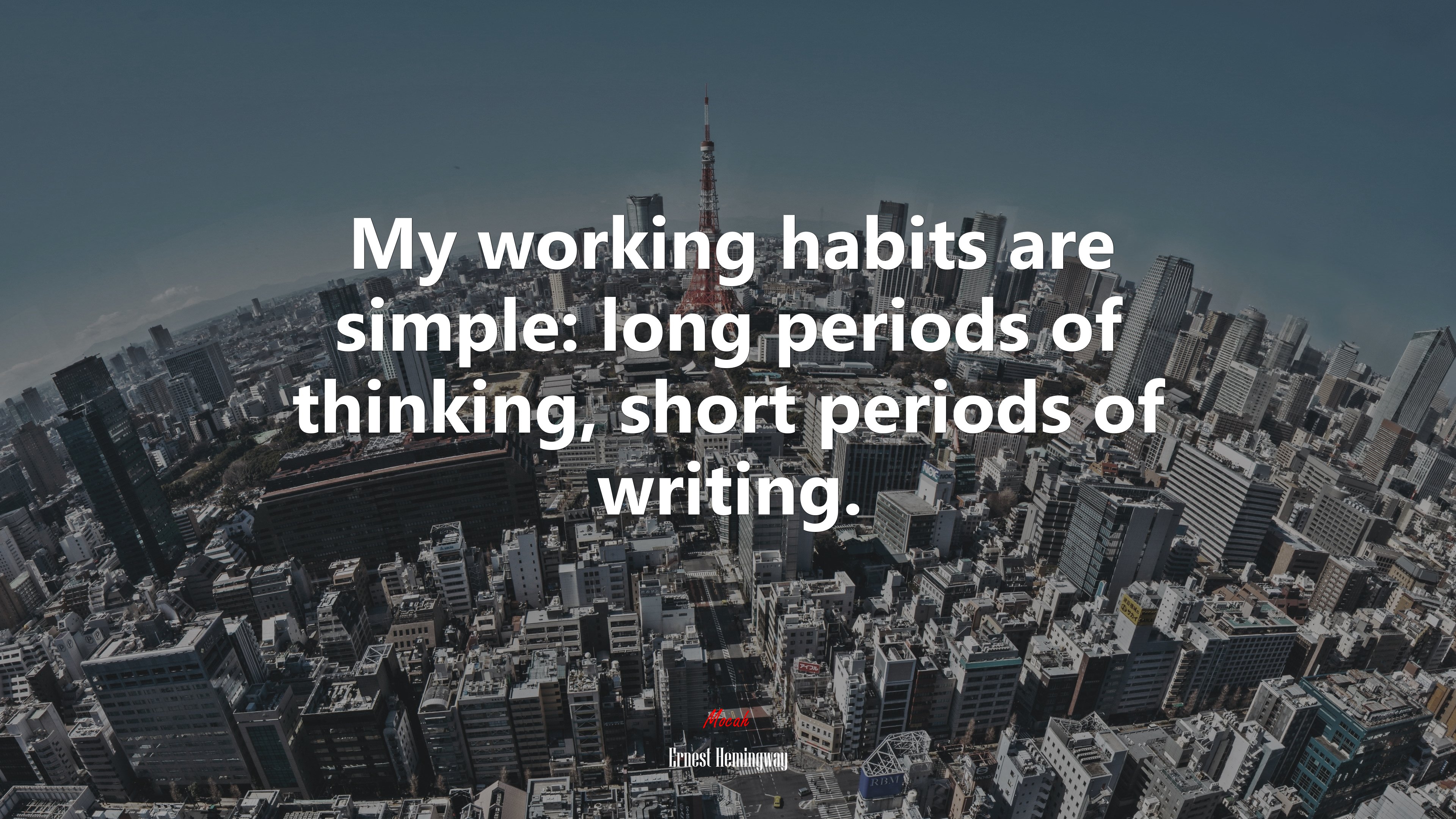 My working habits are simple: long periods of thinking, short periods of writing. | Ernest Hemingway quote HD Wallpaper