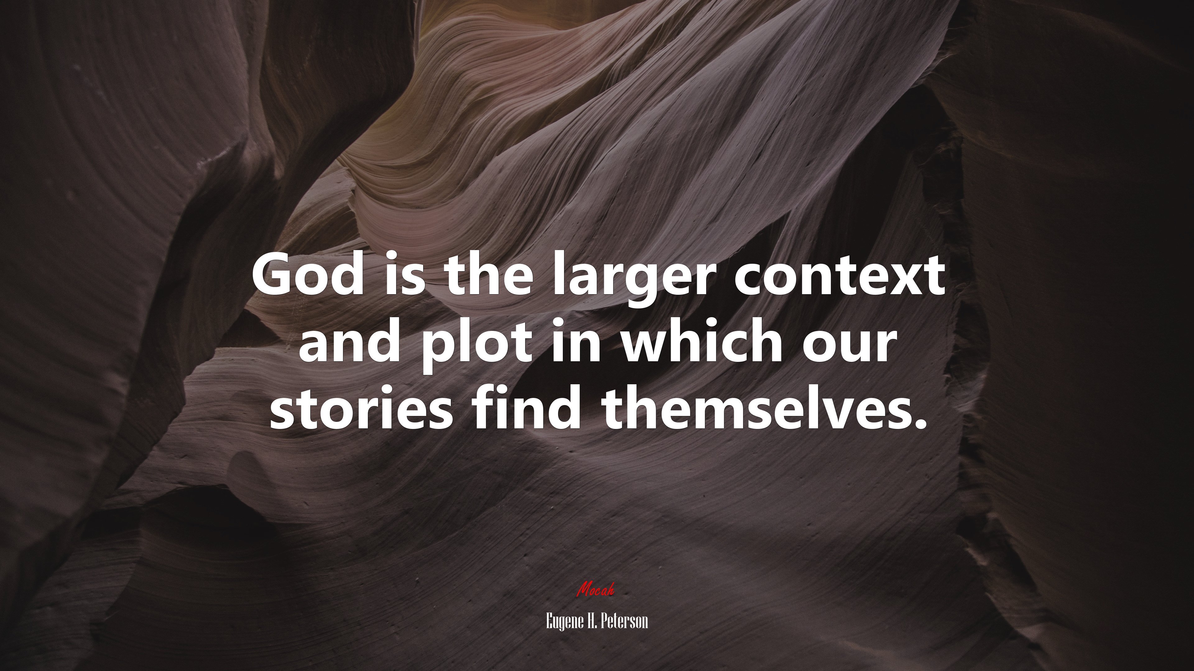 God is the larger context and plot in which our stories find themselves. | Eugene H. Peterson quote HD Wallpaper