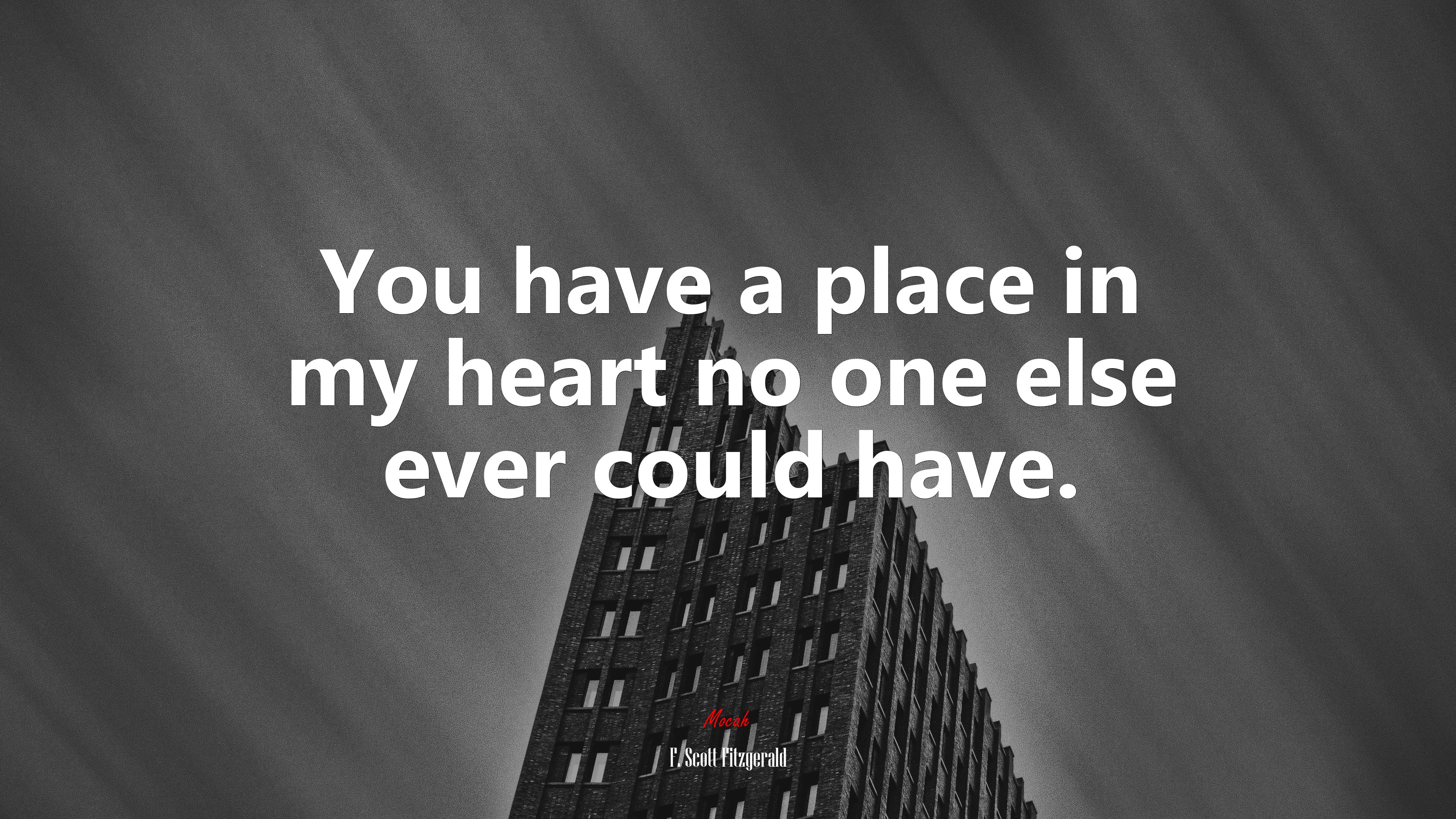 You have a place in my heart no one else ever could have. | F. Scott Fitzgerald quote HD Wallpaper