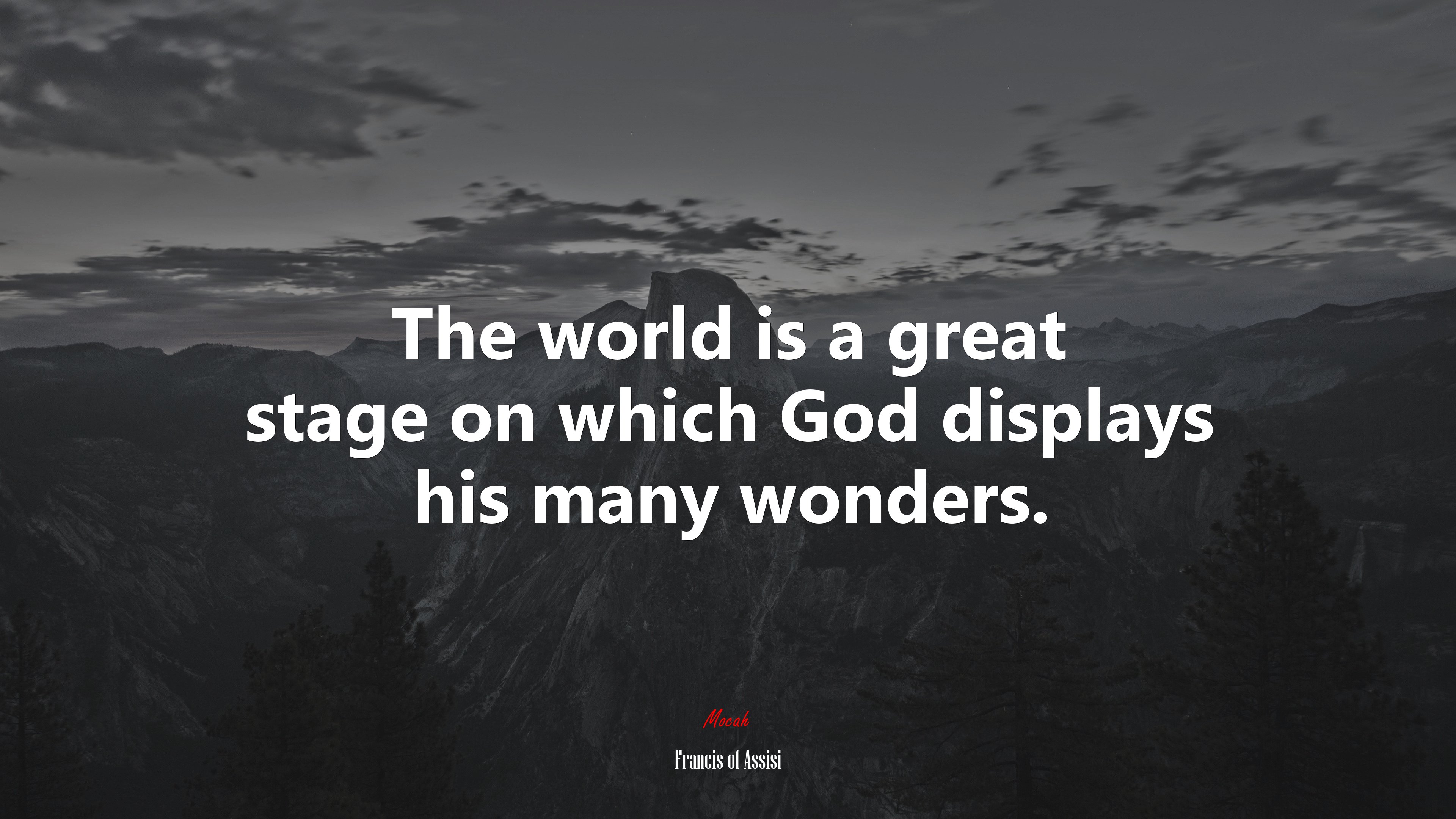 The world is a great stage on which God displays his many wonders. | Francis of Assisi quote HD Wallpaper