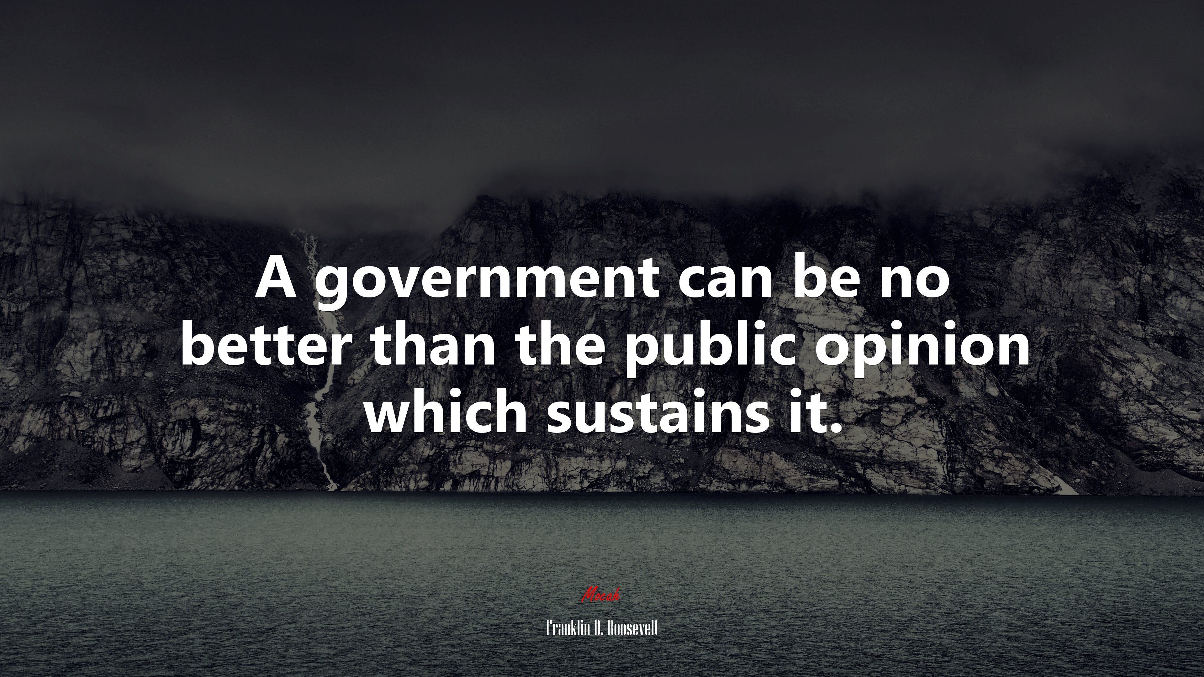 A government can be no better than the public opinion which sustains it. | Franklin D. Roosevelt quote HD Wallpaper