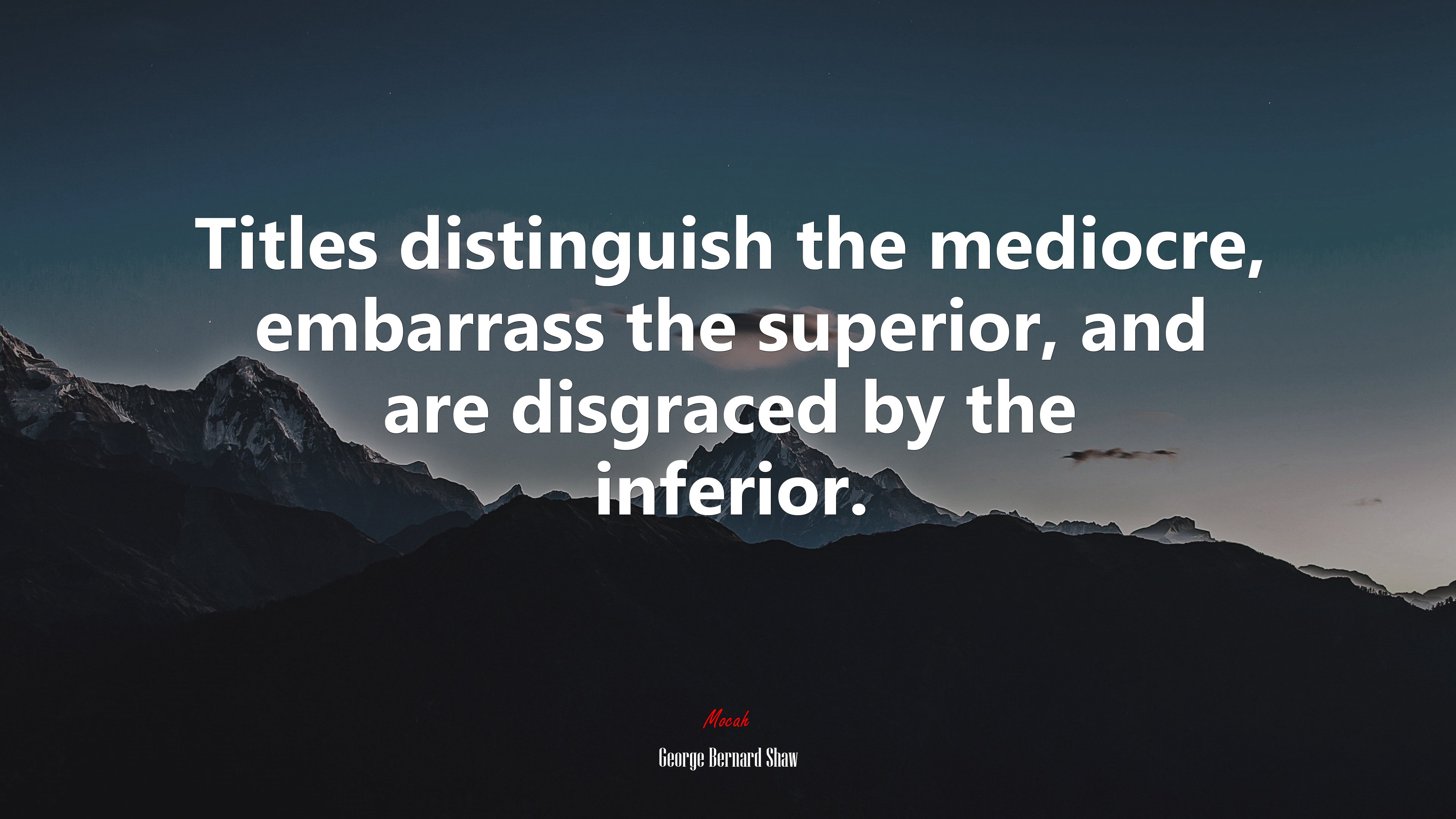 Titles distinguish the mediocre, embarrass the superior, and are disgraced by the inferior. | George Bernard Shaw quote HD Wallpaper