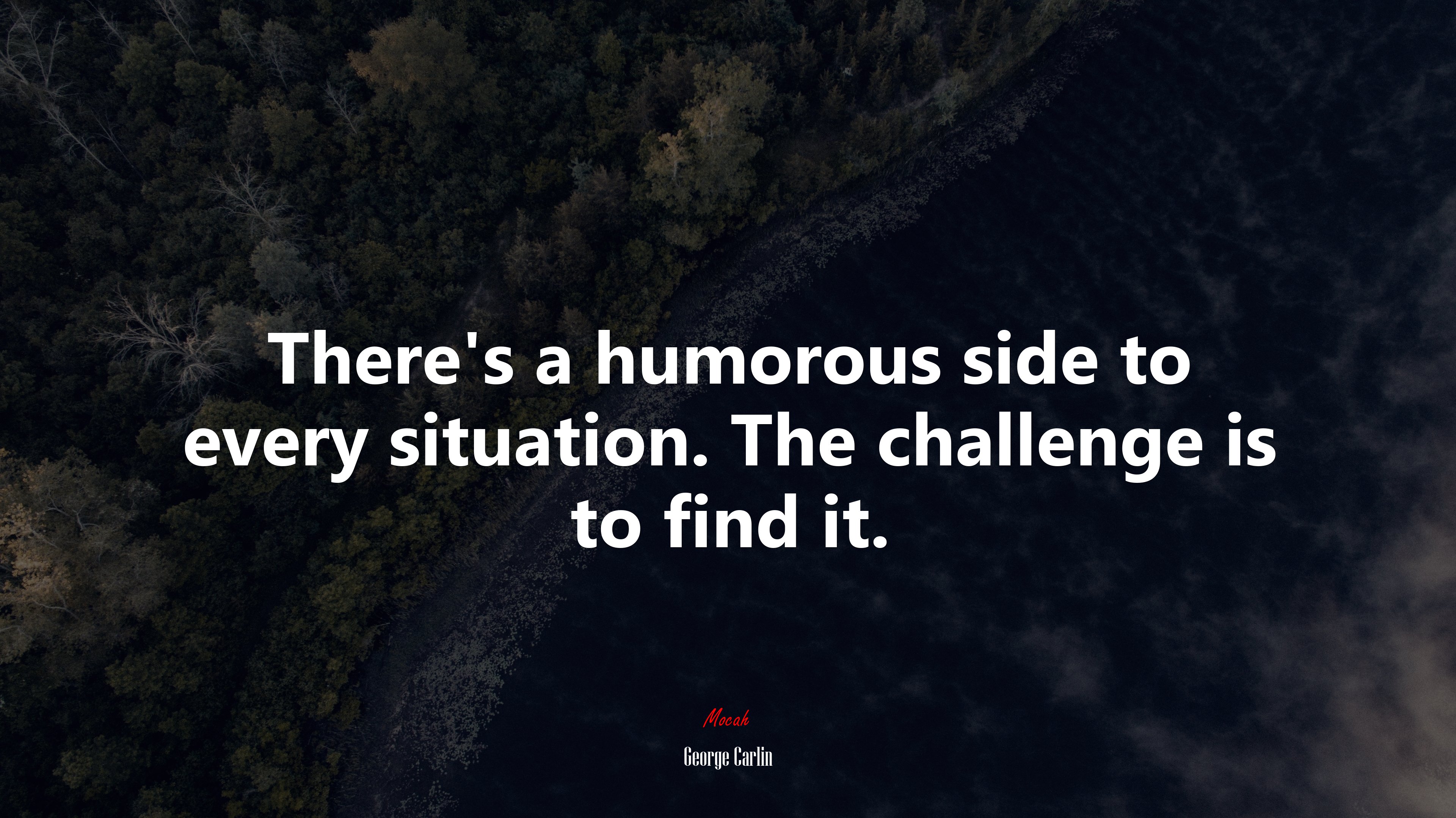 There’s a humorous side to every situation. The challenge is to find it. | George Carlin quote HD Wallpaper