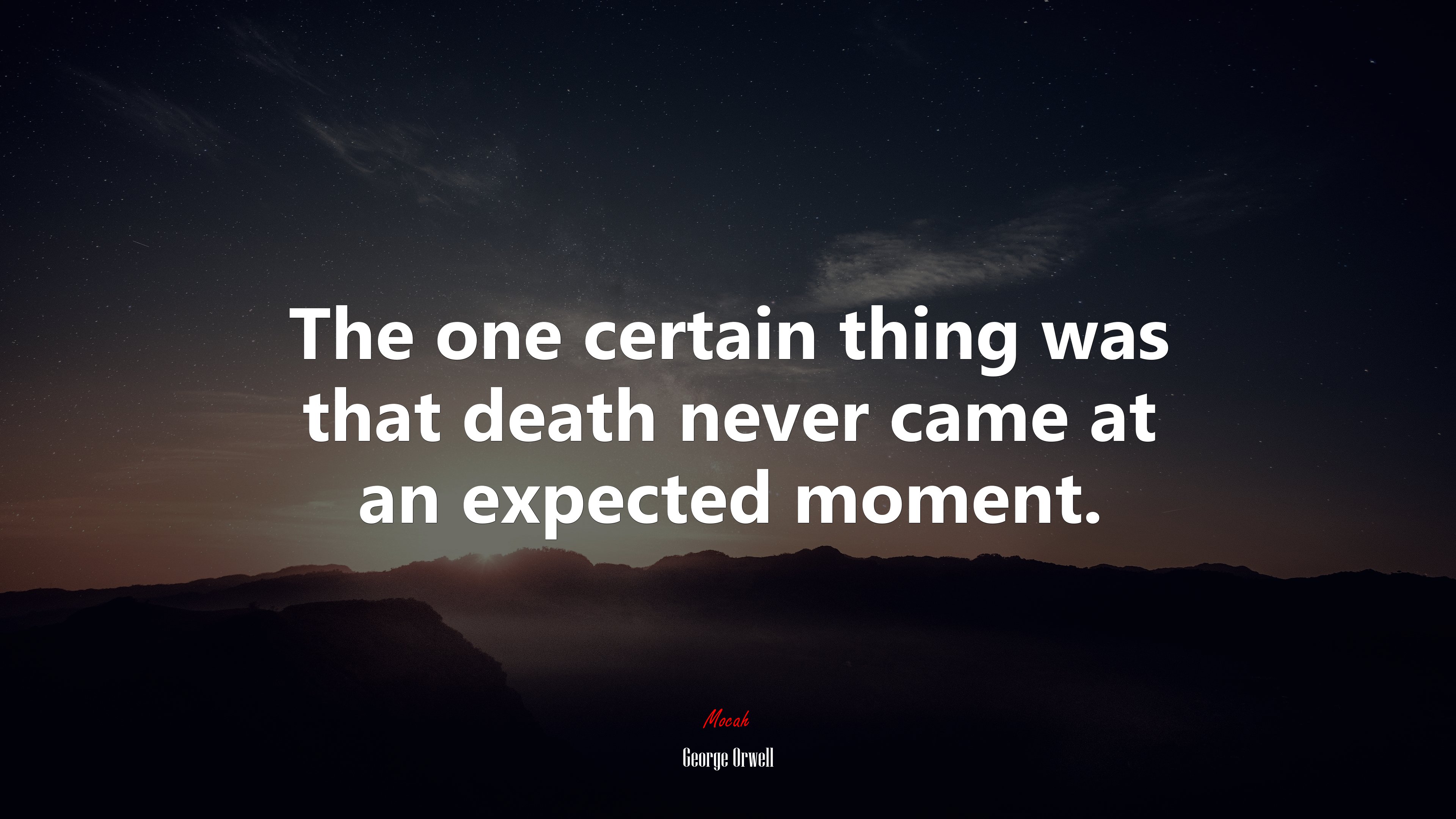The one certain thing was that death never came at an expected moment. | George Orwell quote HD Wallpaper
