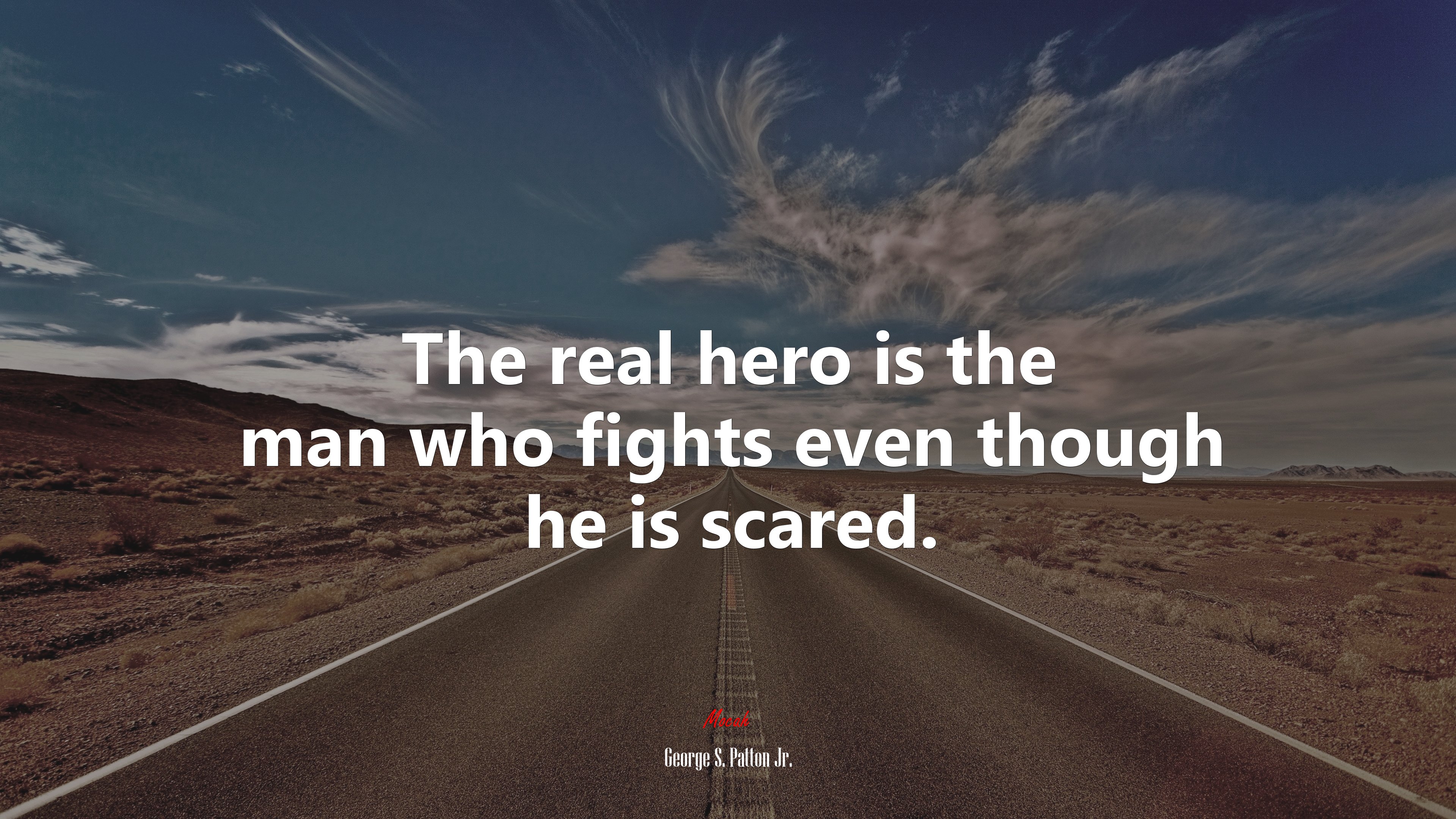 The real hero is the man who fights even though he is scared. | George S. Patton Jr. quote HD Wallpaper